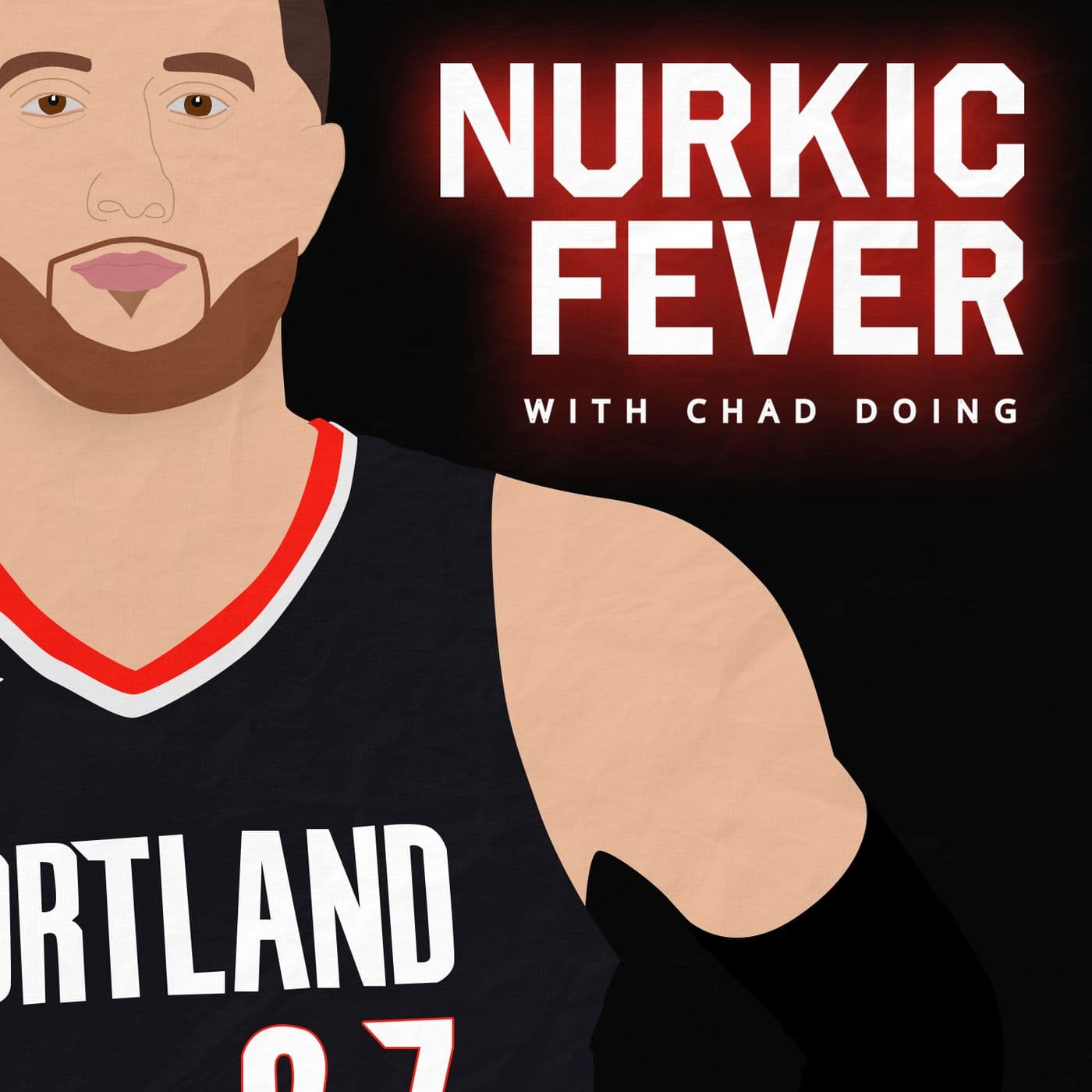 Nurkic Fever with Chad Doing - Podcasts
