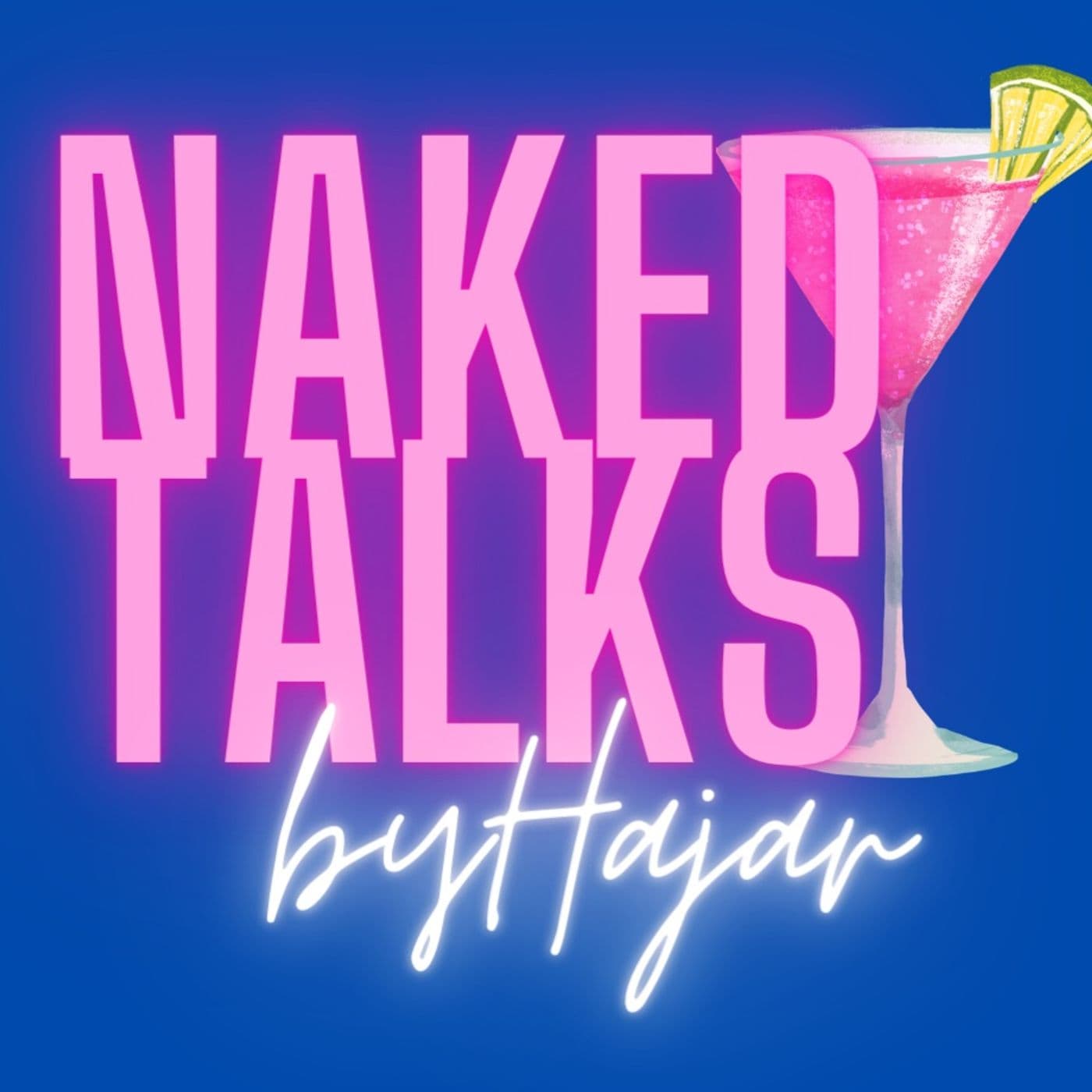 Naked Talks by Hajar - Podcasts