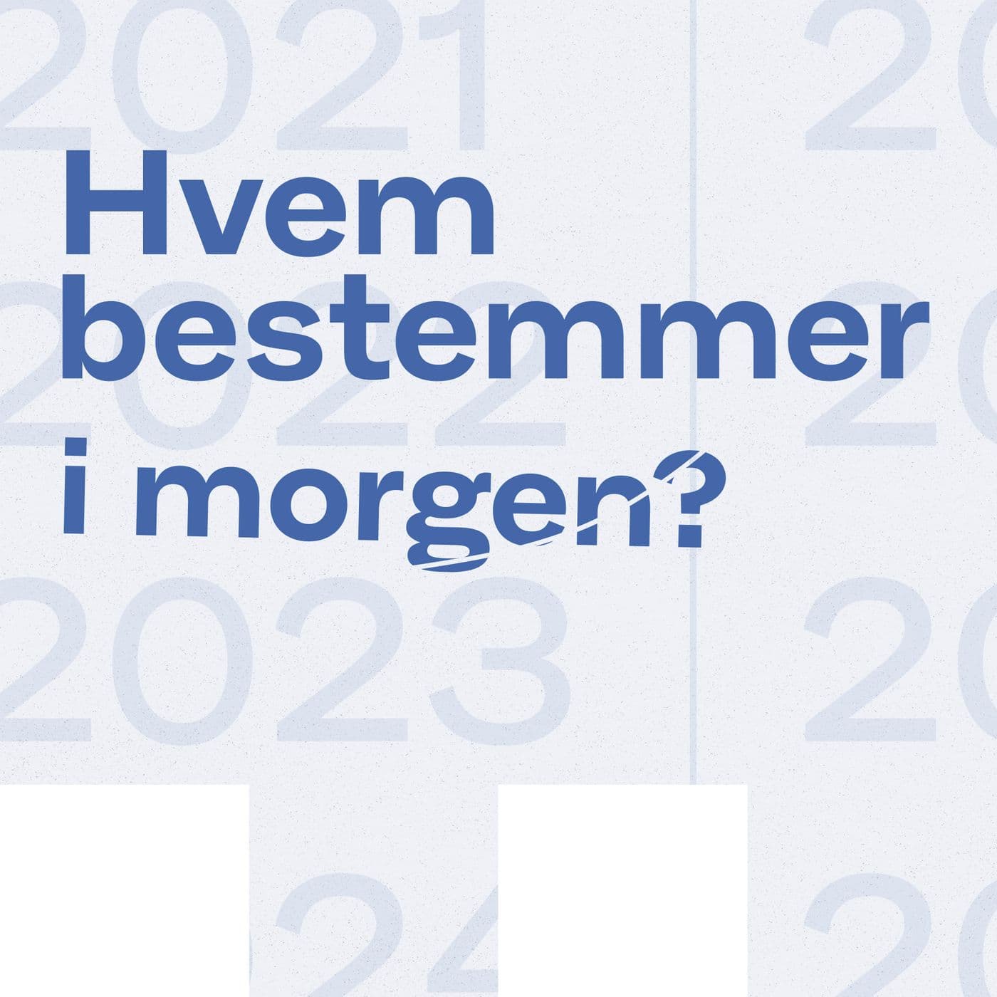 Hvem bestemmer i morgen? - Podcasts