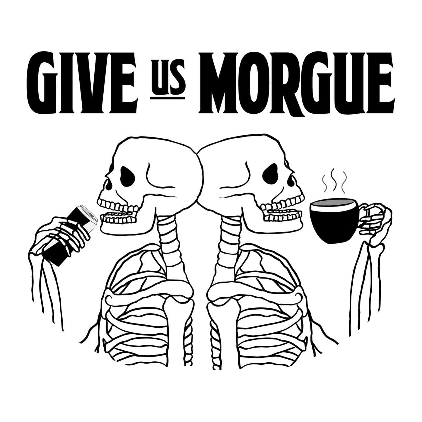 Give Us Morgue - Podcasts