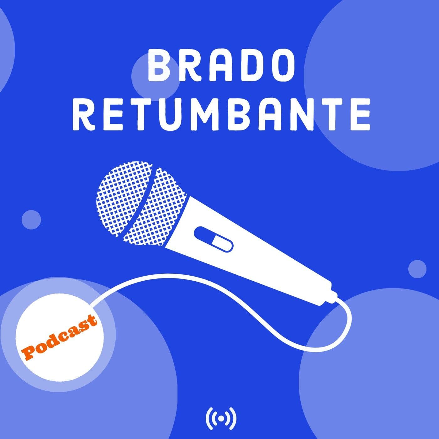 Brado Retumbante Podcast - Podcasts