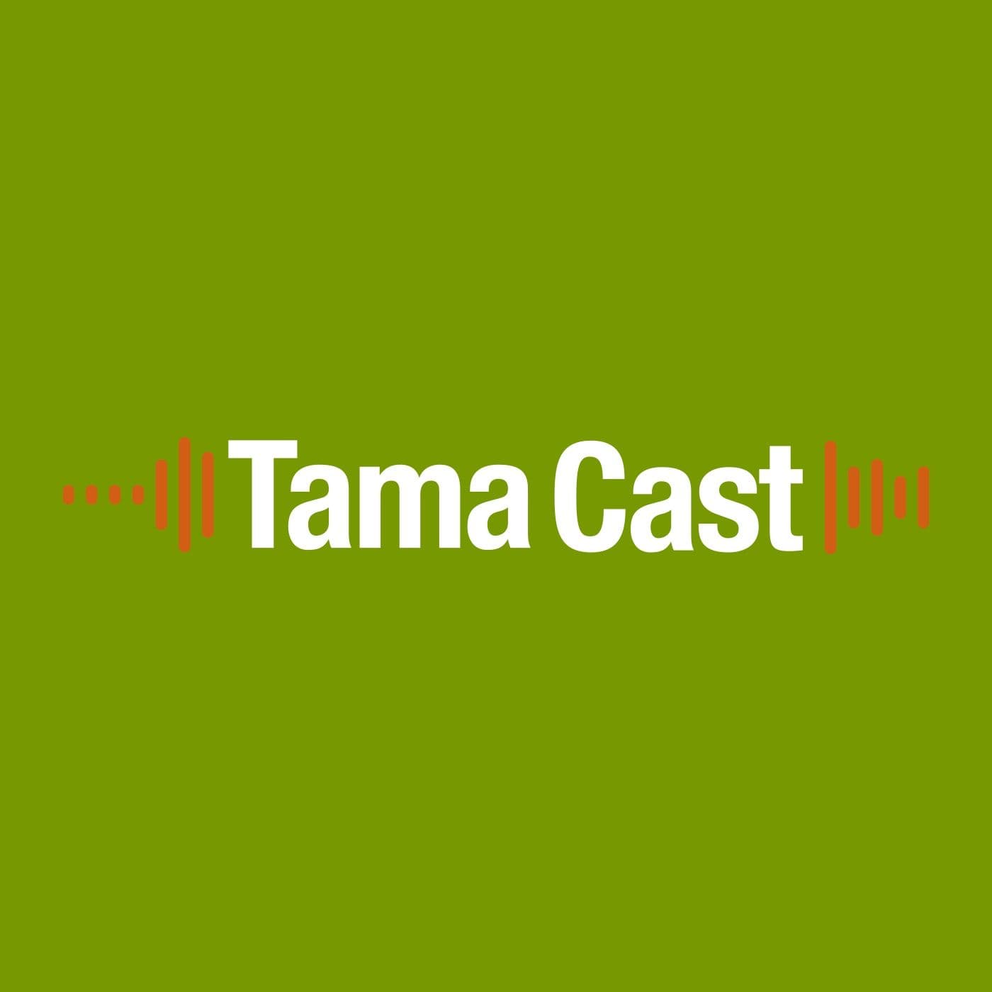 Tama Cast - Podcasts