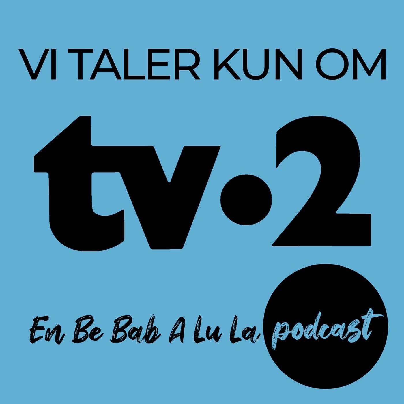 Vi Taler Kun Om TV-2 - Podcasts