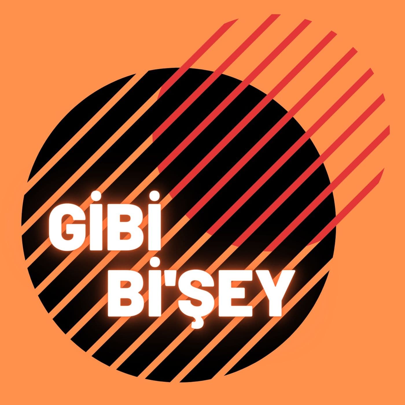 Gibi Bi'şey - Podcasts