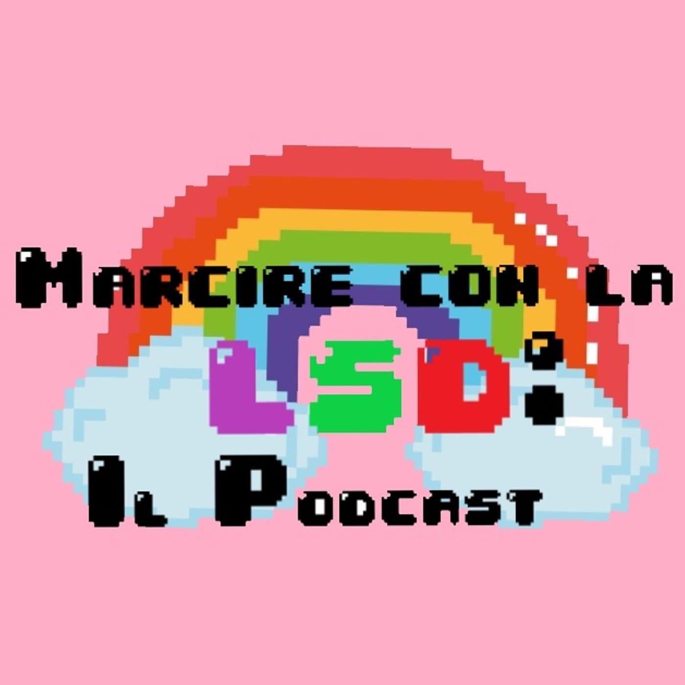 Marcire con la LSD : Il Podcast - Podcasts