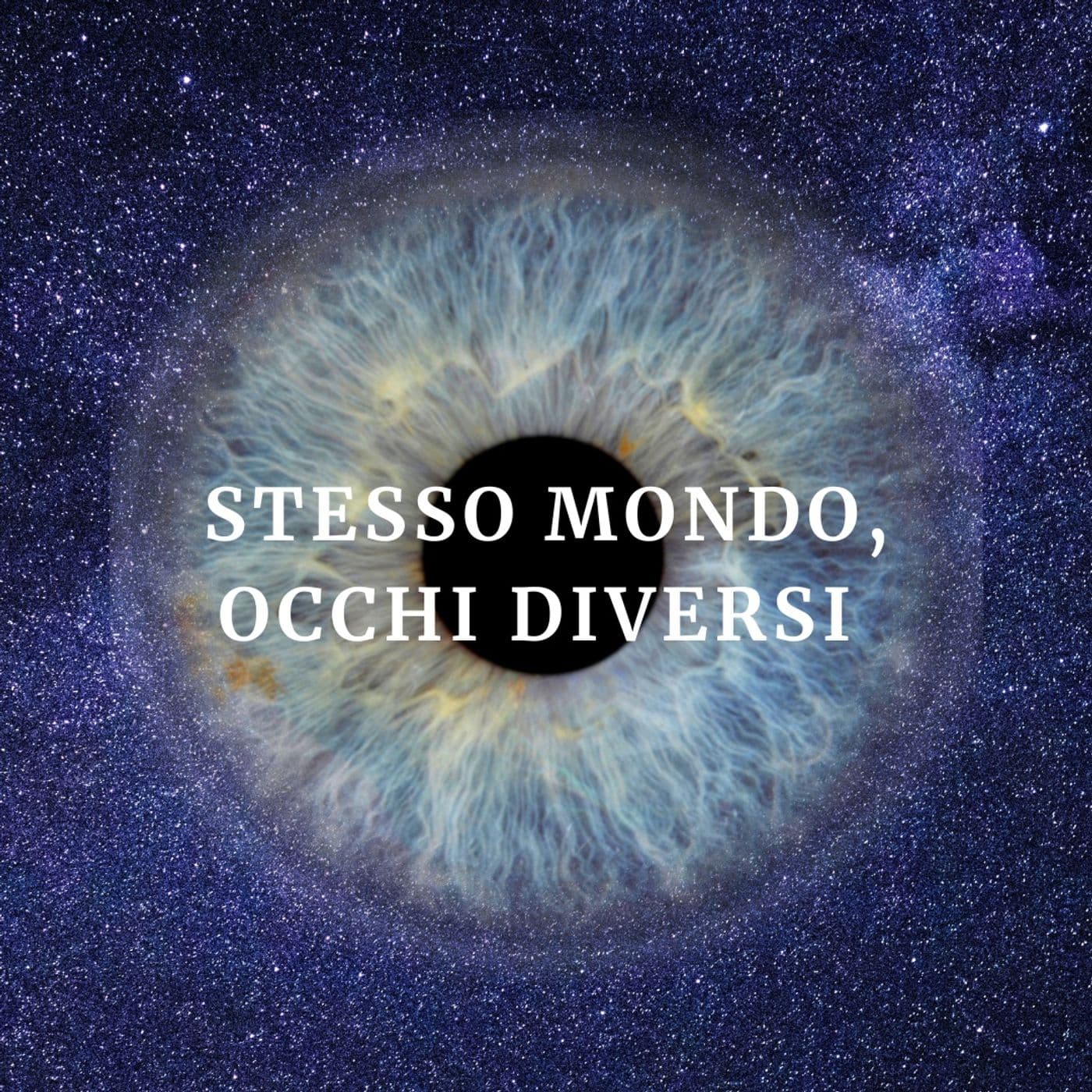 Stesso Mondo, Occhi Diversi - Podcasts