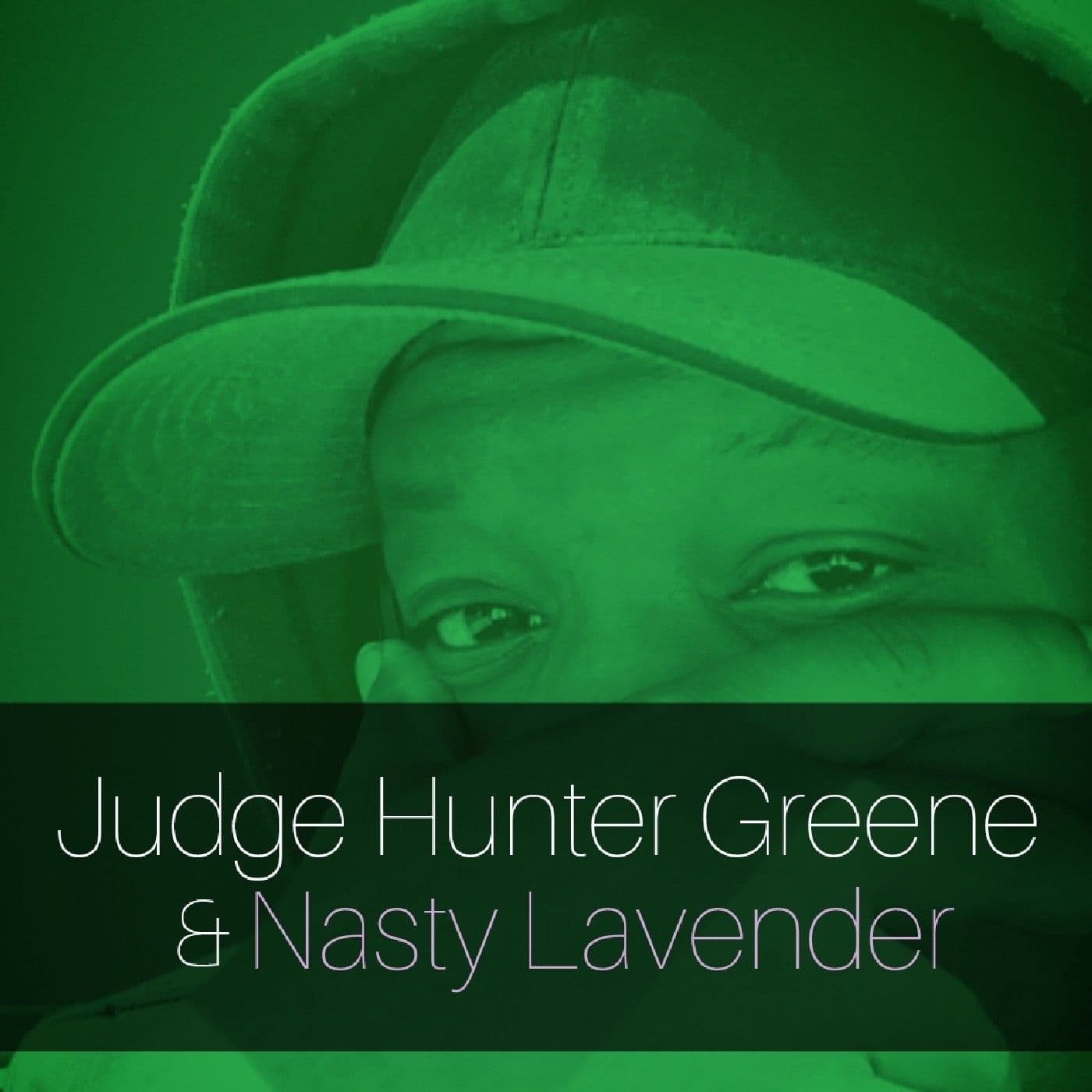 Judge Hunter Greene & Nasty Lavender - Podcasts