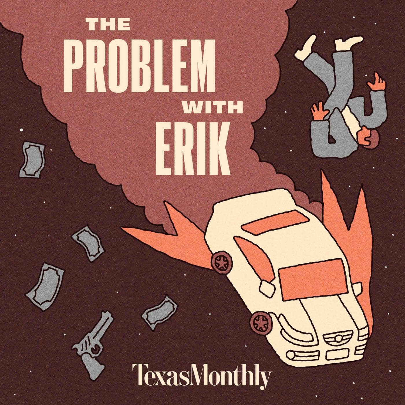 Texas Monthly True Crime: The Problem With Erik - Podcasts