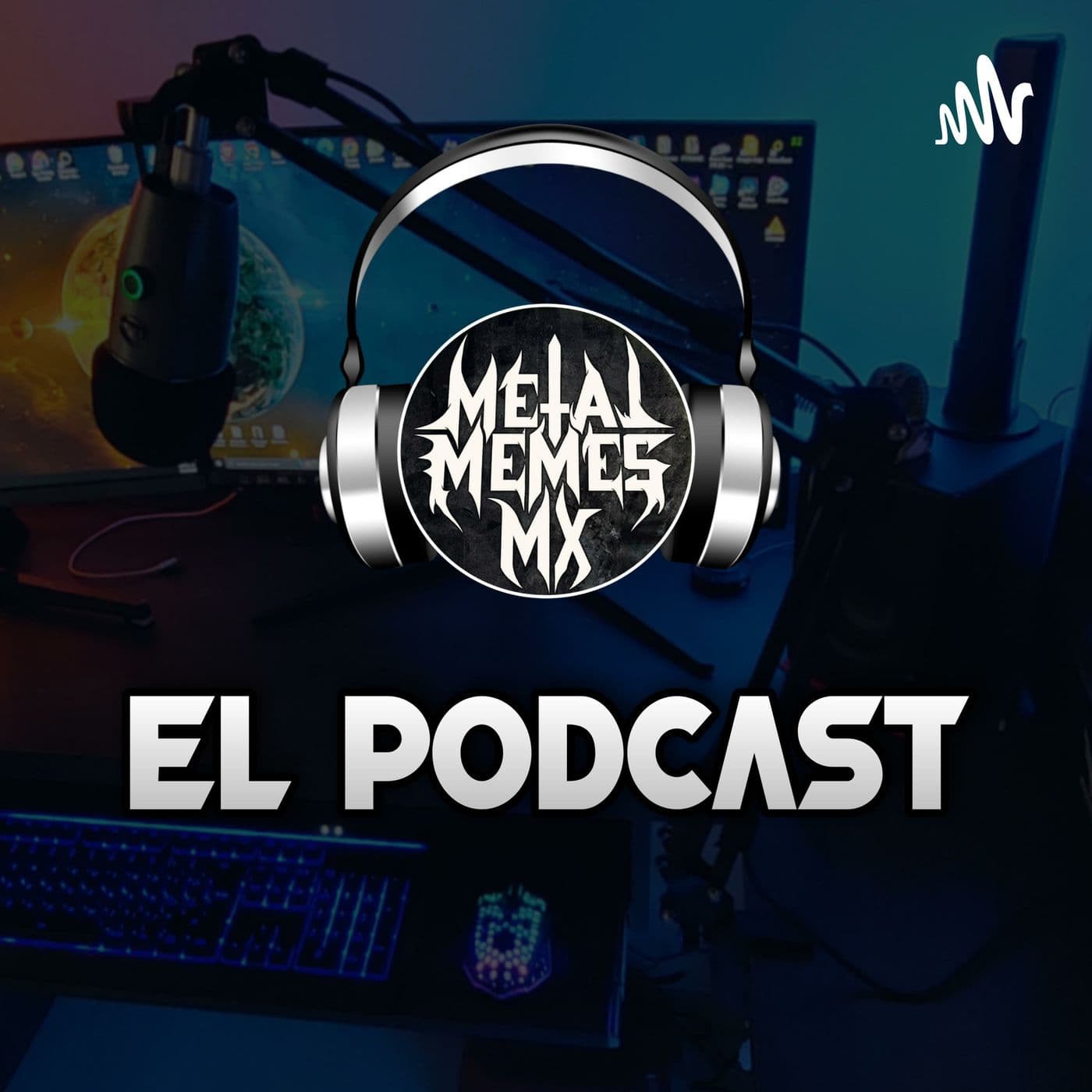 Metal Memes Mx š¤EL PODCAST š¤ - Podcasts