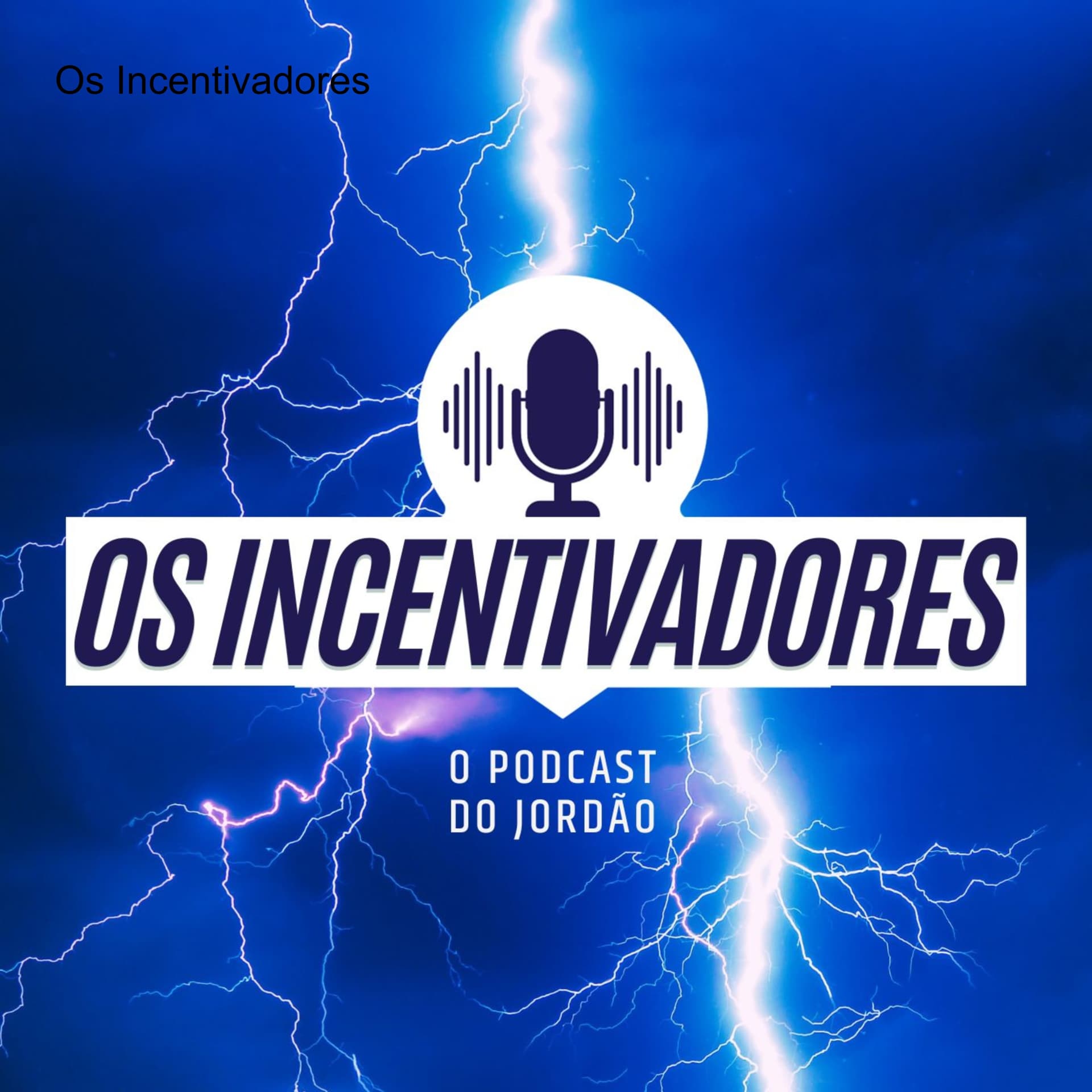Os Incentivadores - Podcasts