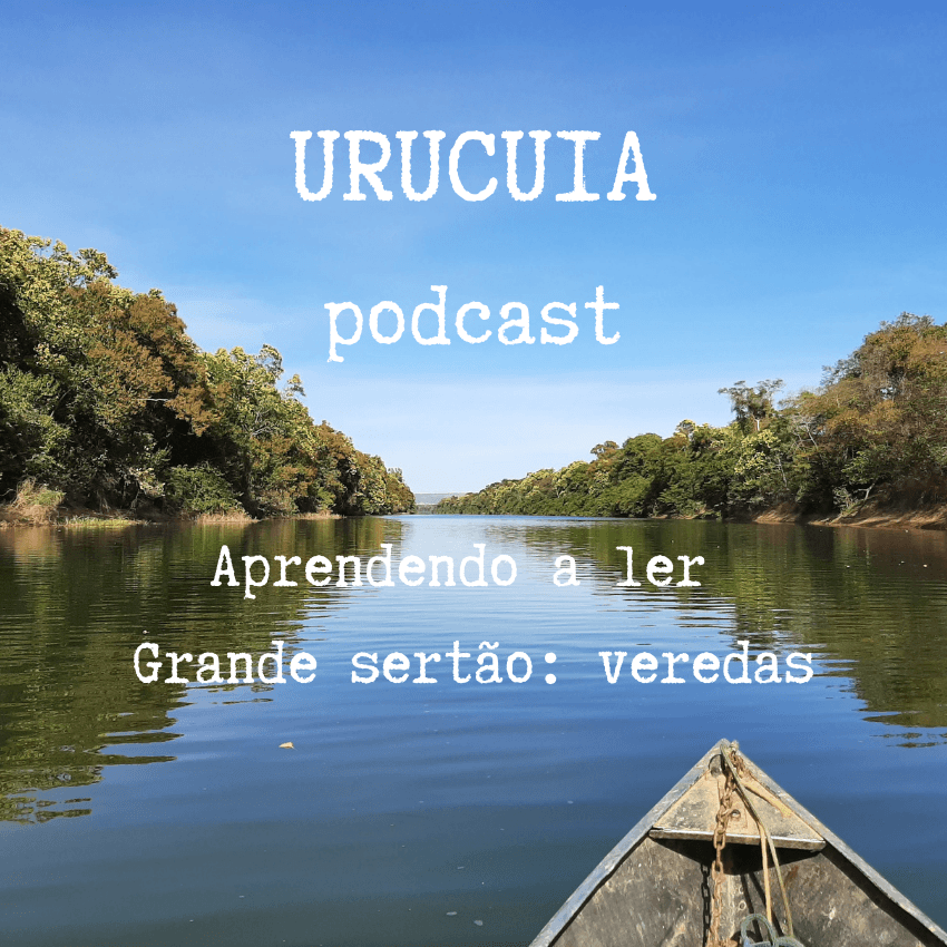 URUCUIA - Aprendendo a ler Grande sertão: veredas - Podcasts