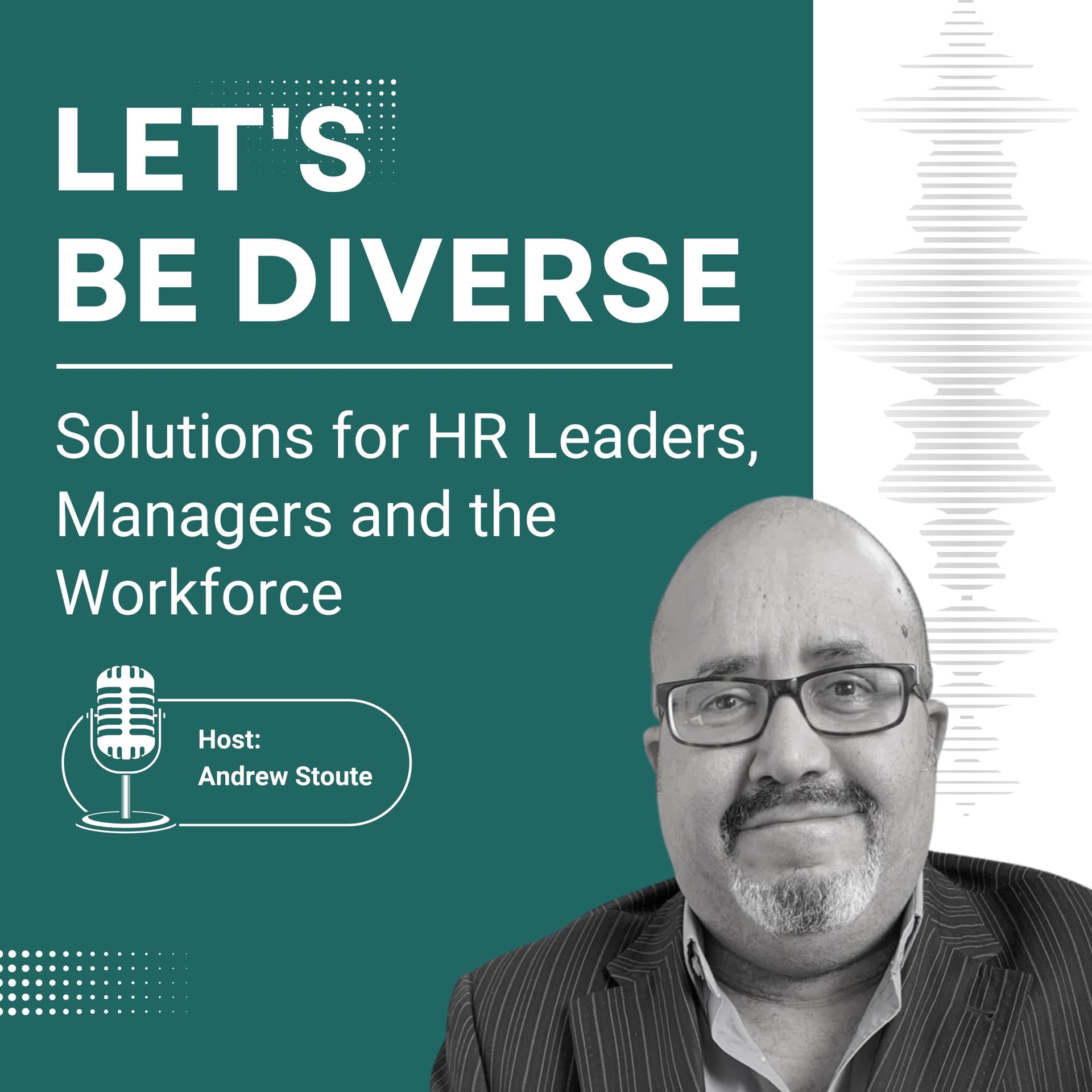 Let's Be Diverse: Solutions for HR Leaders, Managers and the Workforce - Podcasts