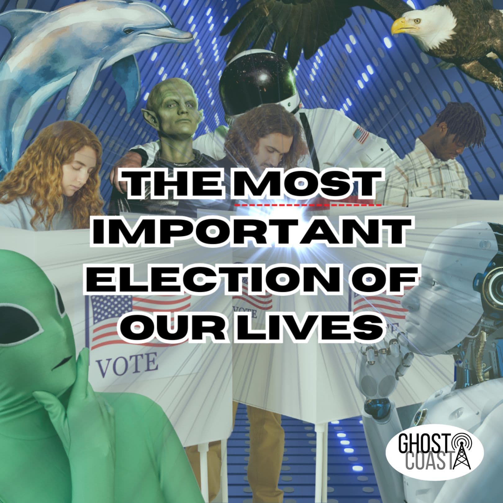 The Most Important Election Of Our Lives - Podcasts