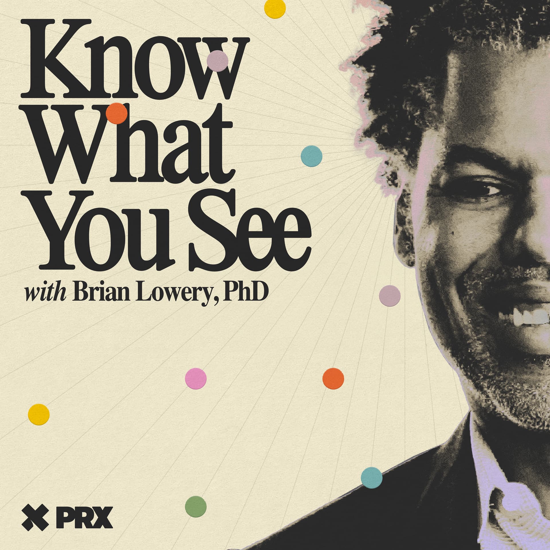 Know What You See with Brian Lowery - Podcasts