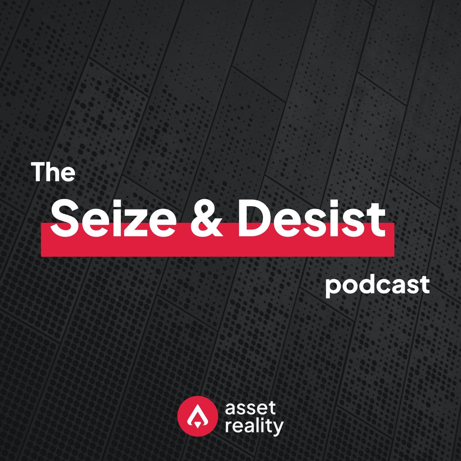 Seize & Desist - Podcasts