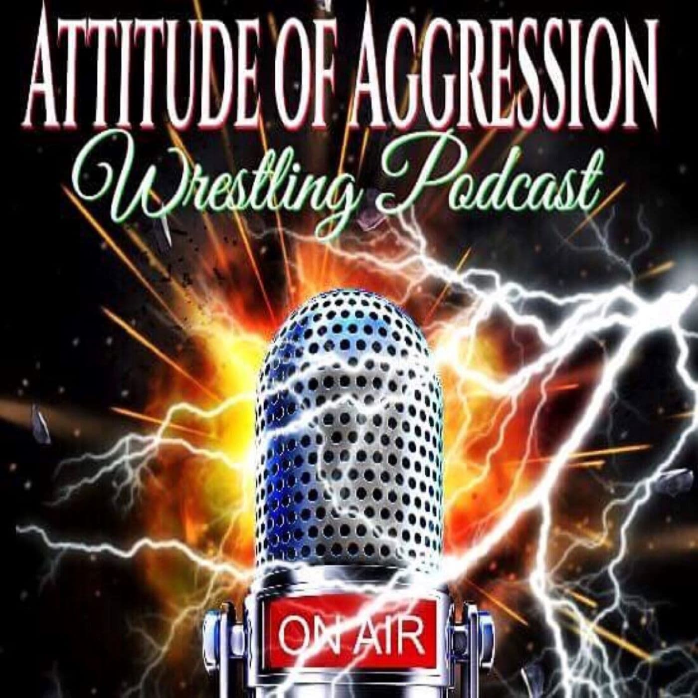 Attitude of Aggression Wrestling Podcast - Podcasts