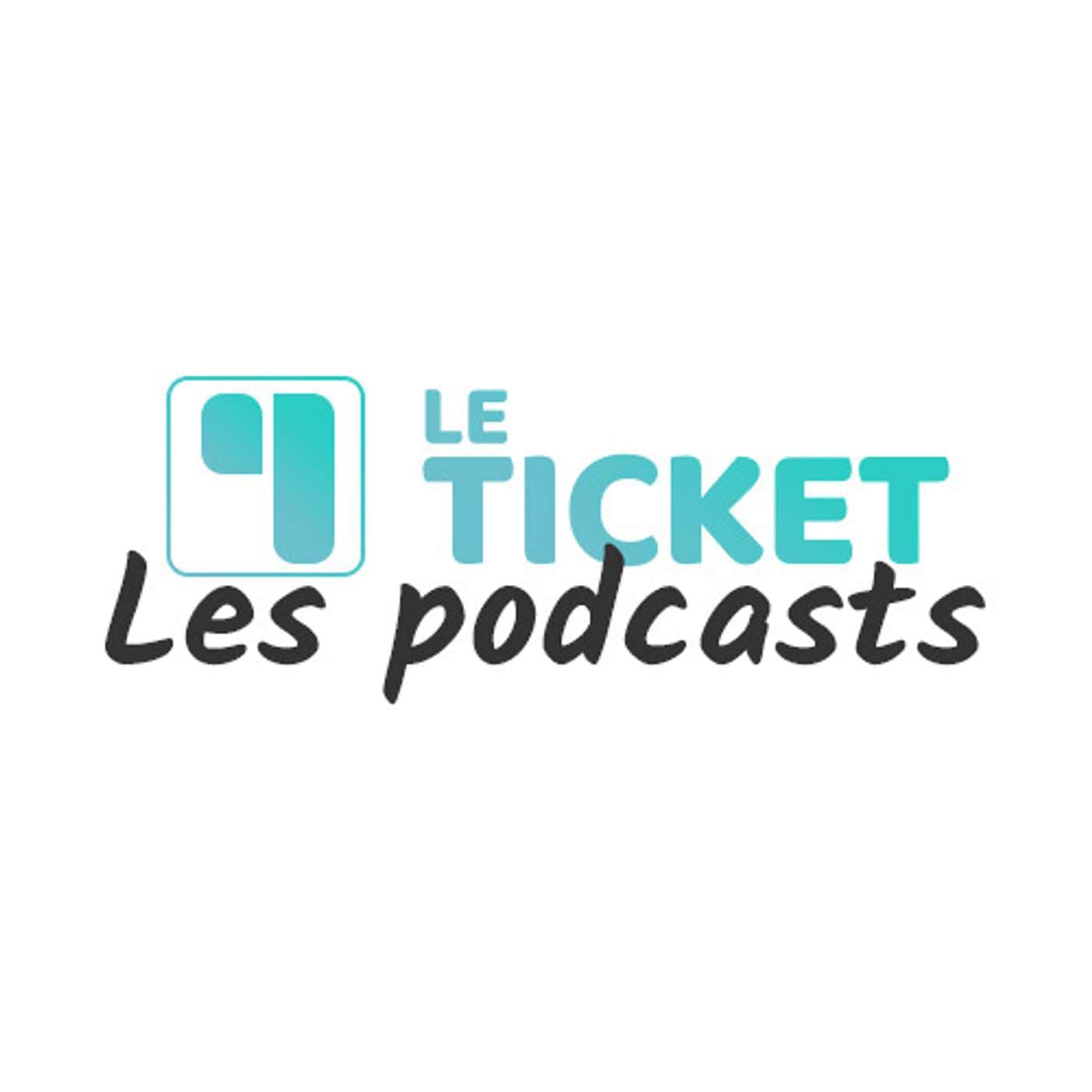 Les podcasts du Ticket - Podcasts
