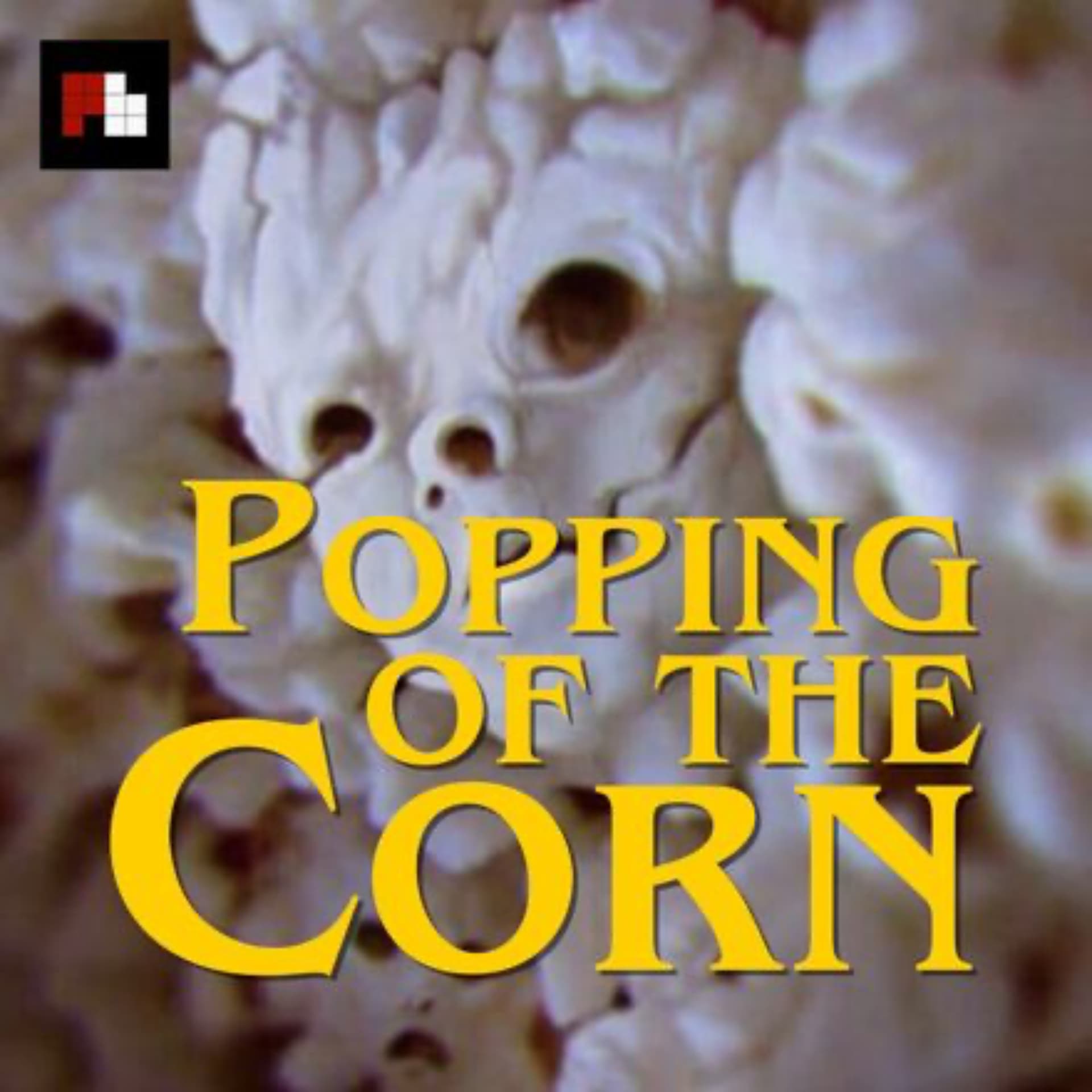 Popping of the Corn - Podcasts