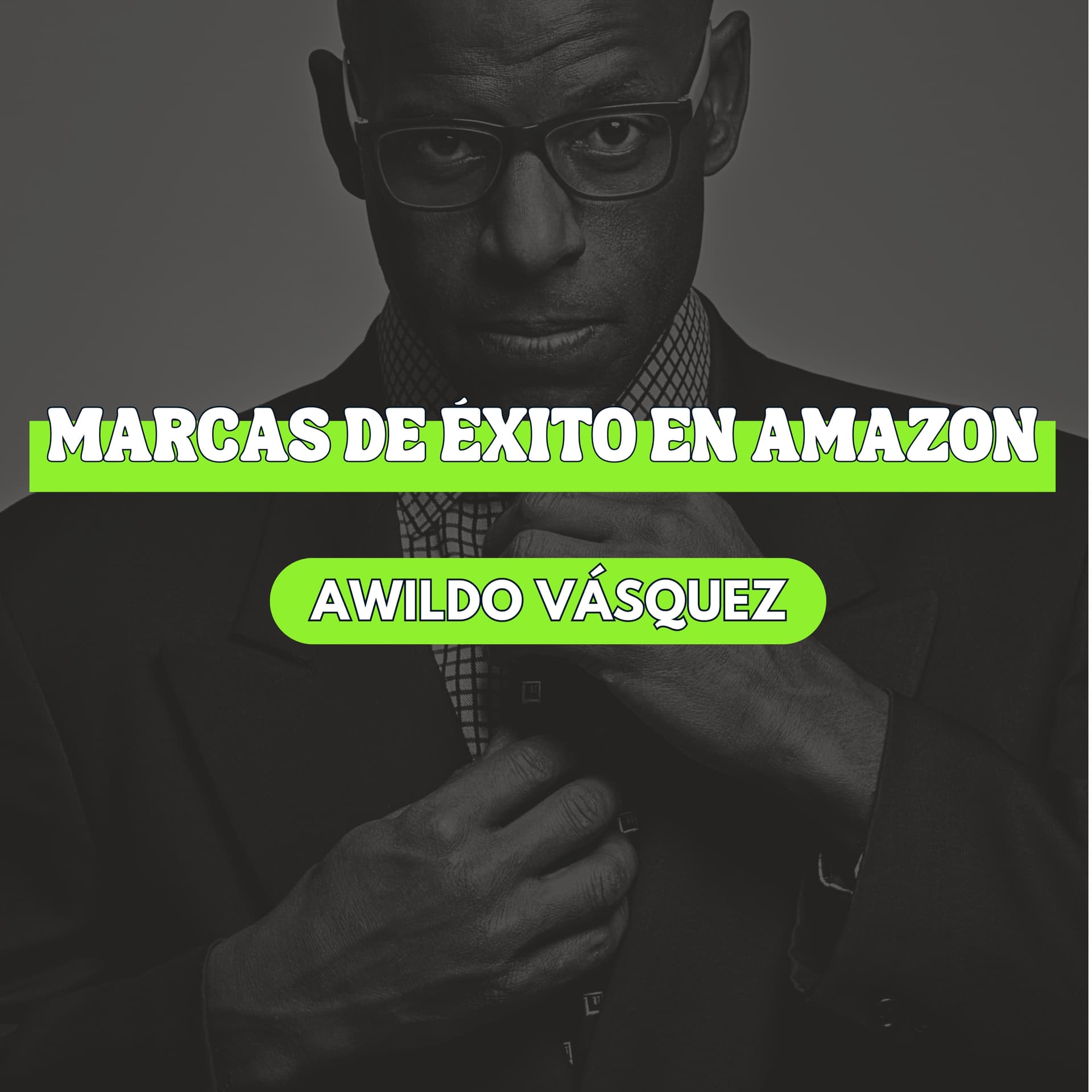 Marcas de Éxito en Amazon con Awildo Vásquez - Podcasts