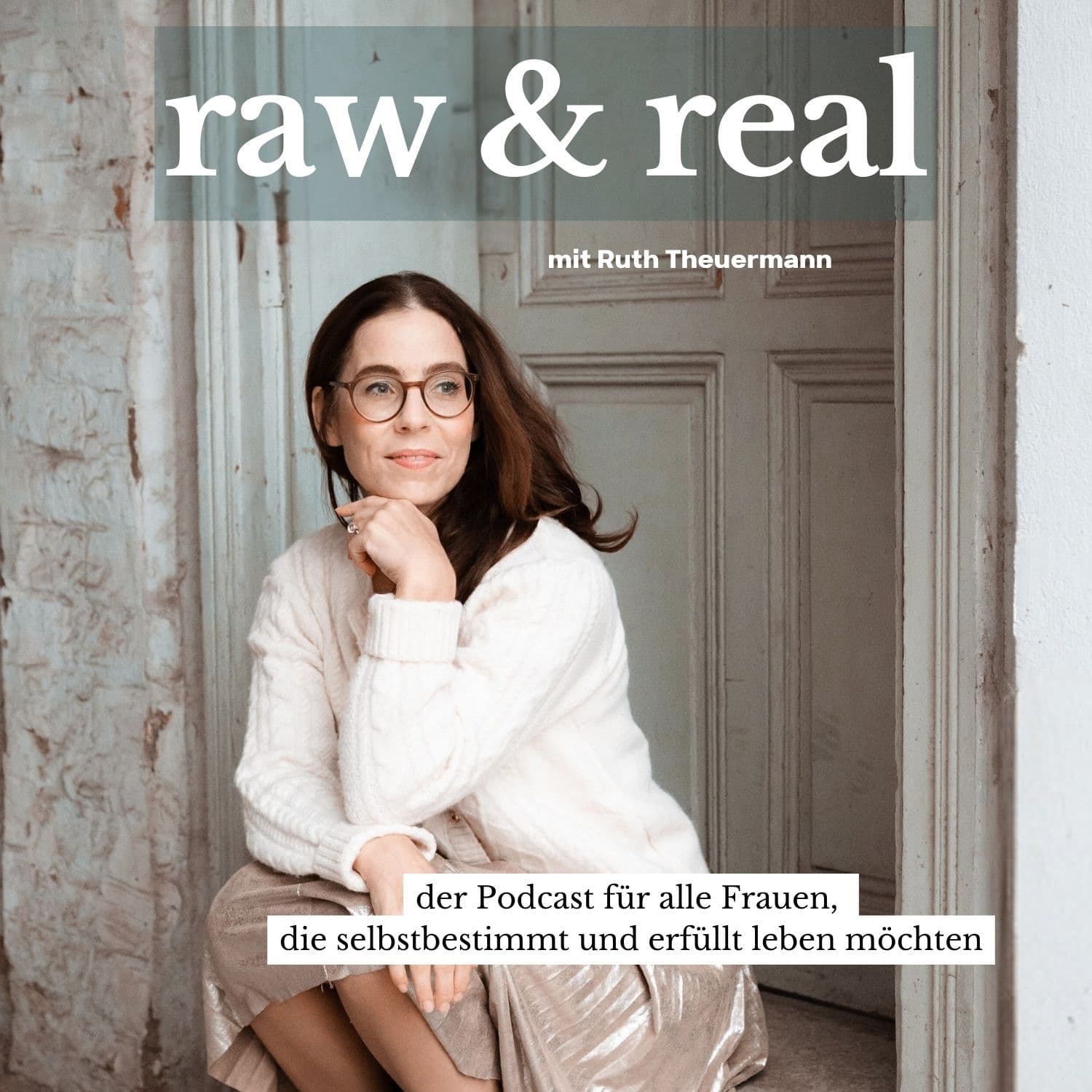 raw and real - der Podcast für Frauen, die selbstbestimmt und erfüllt leben möchten - Podcasts
