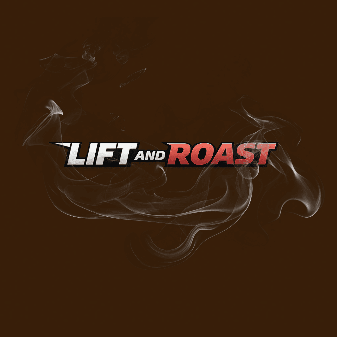 Lift And Roast - Podcasts