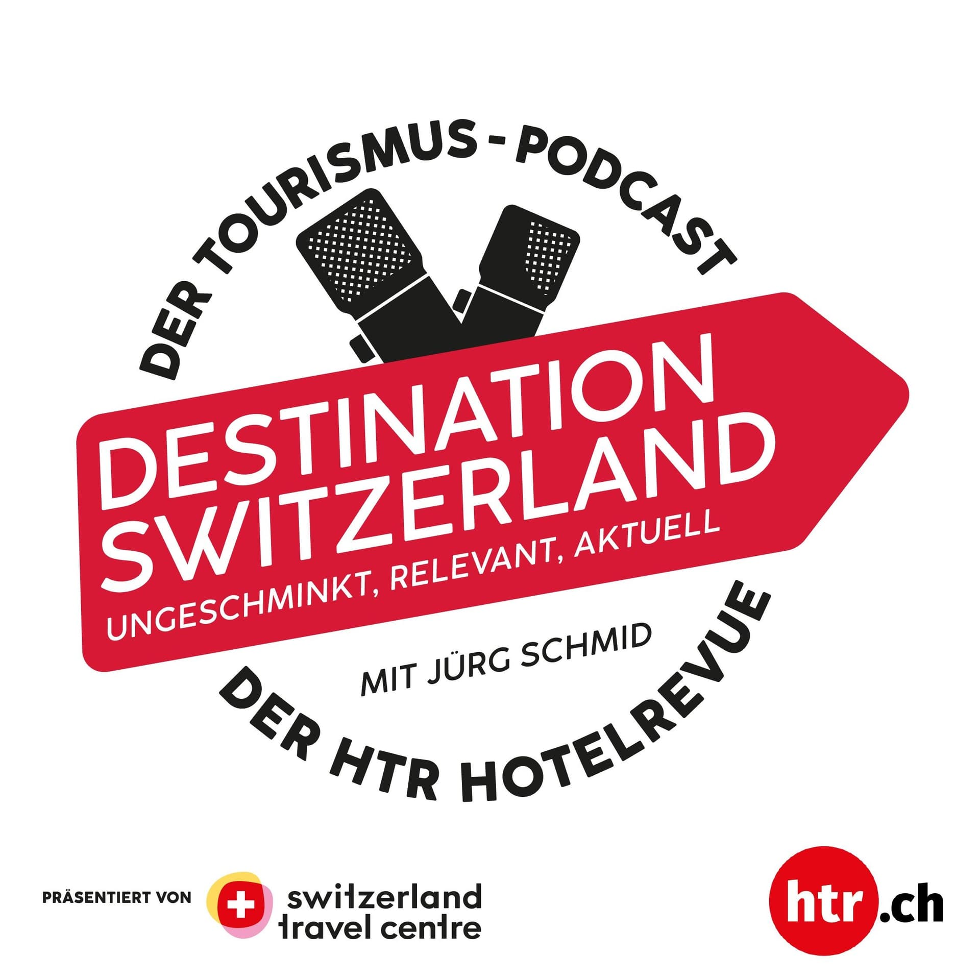 Destination Switzerland – der Tourismus-Talk der htr hotelrevue mit Gastgeber Jürg Schmid - Podcasts
