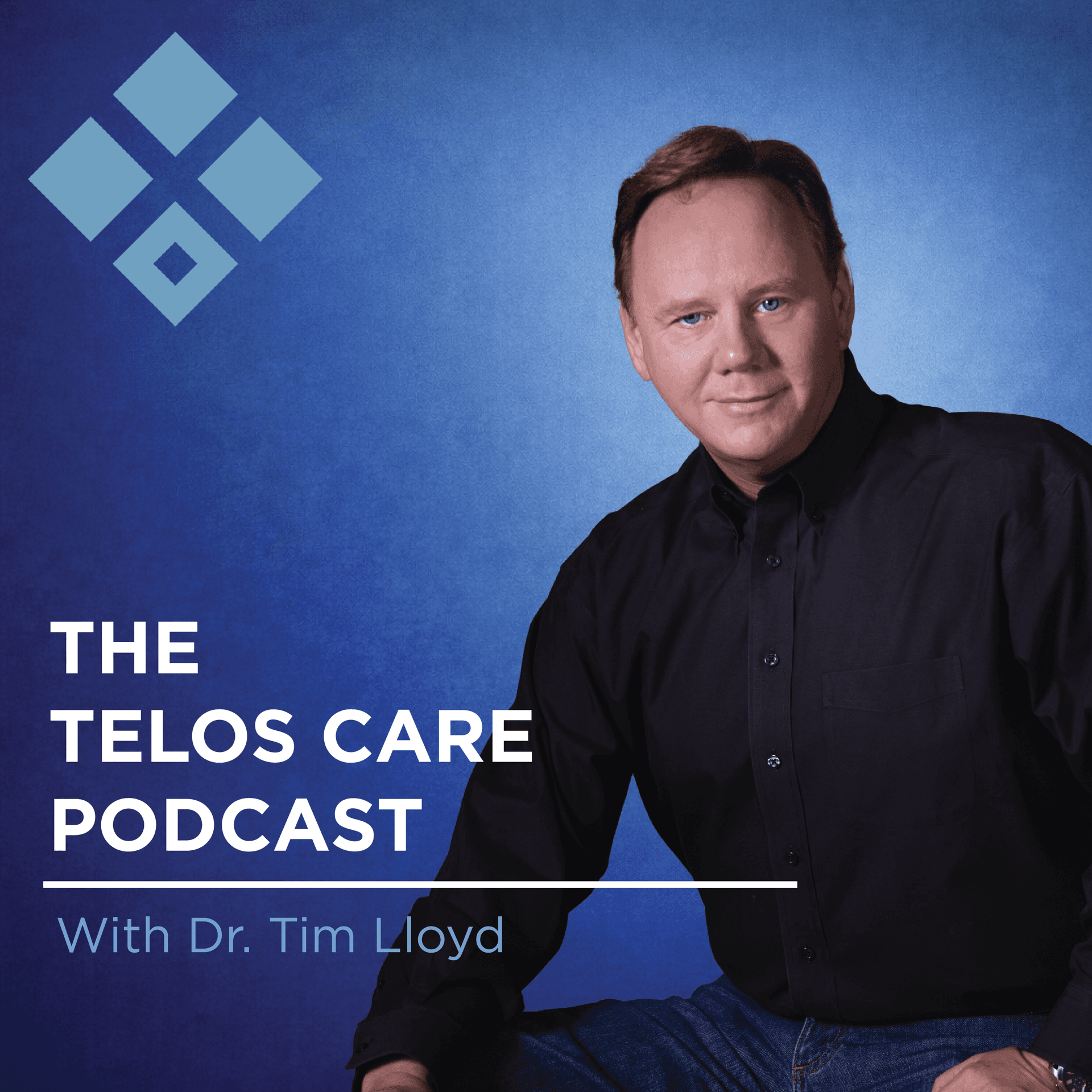 The Telos Care Podcast with Dr. Tim Lloyd - Podcasts