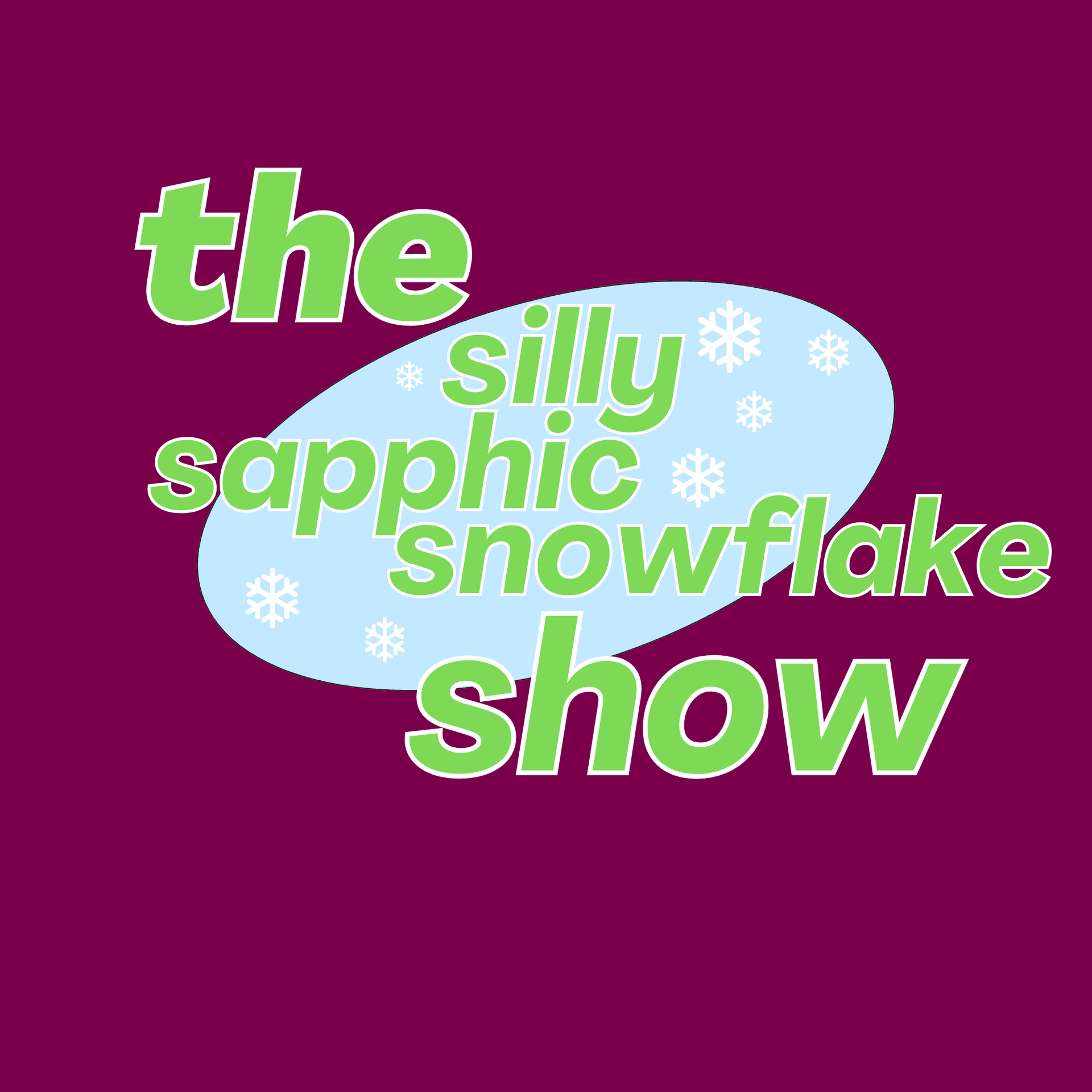 The Silly Sapphic Snowflake Show - Podcasts