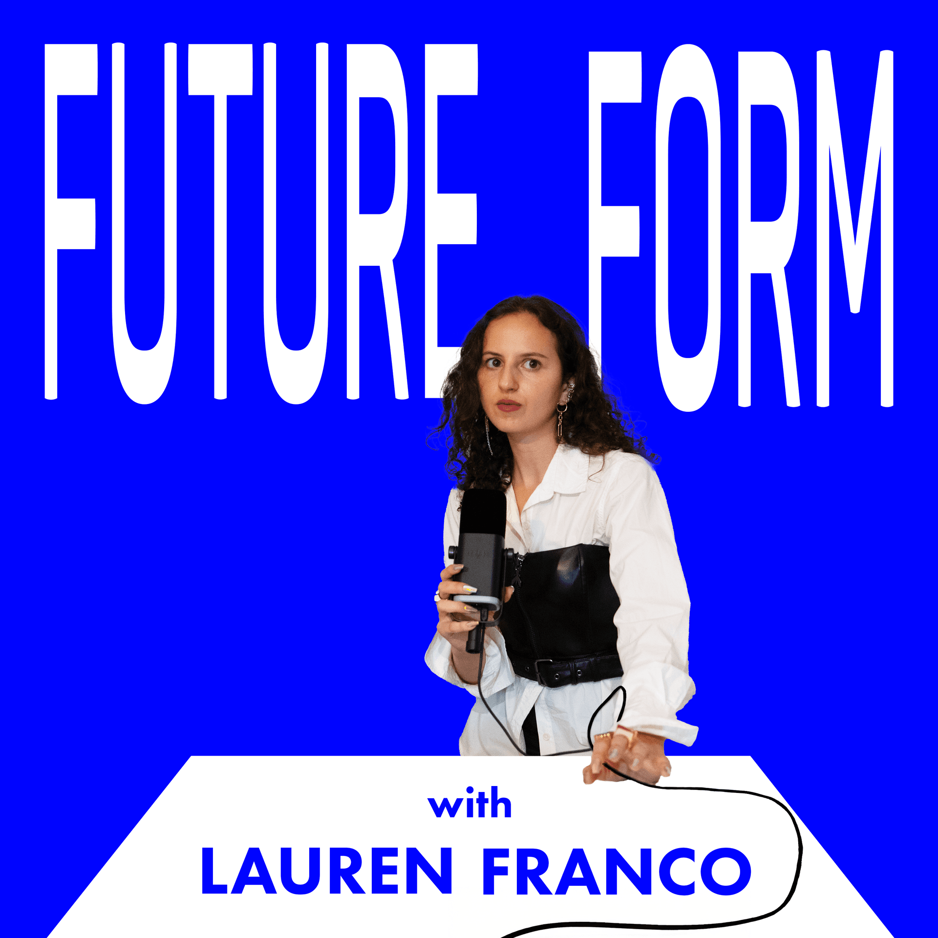 Future Form with Lauren Franco - Podcasts