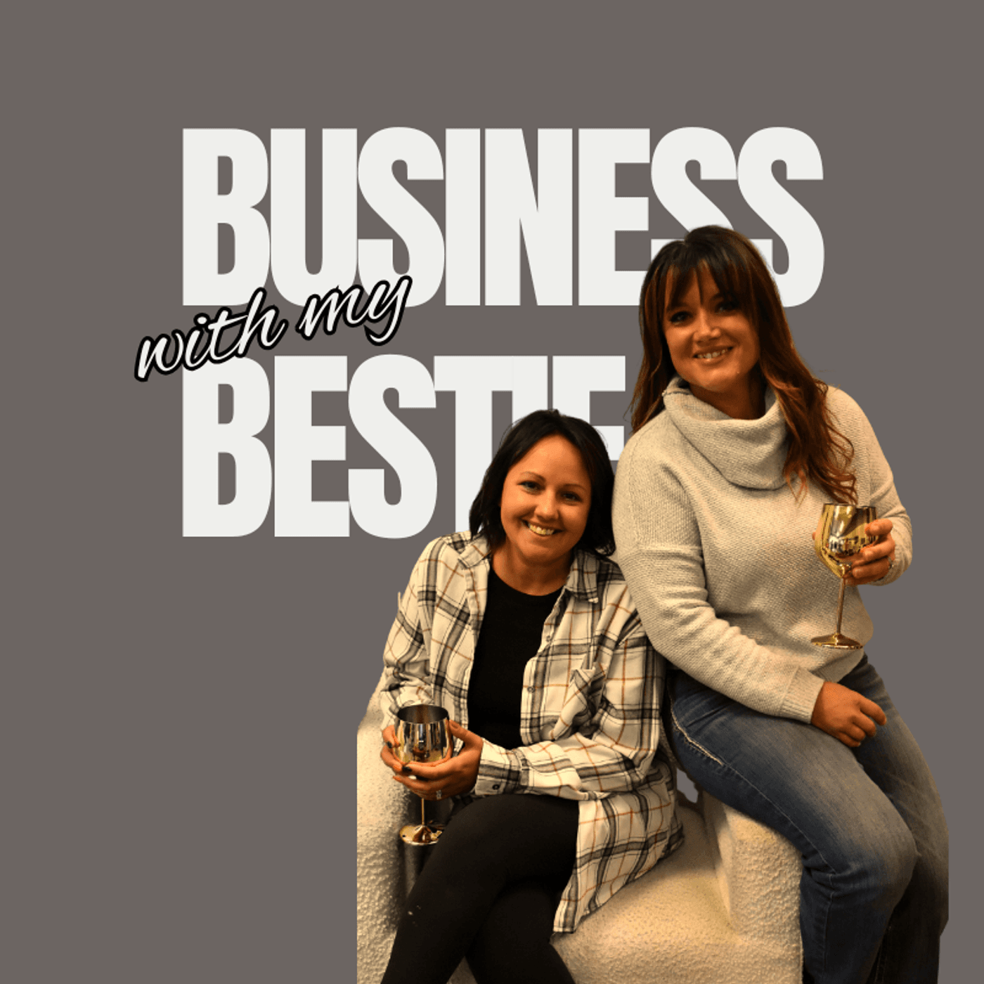 Business With My Bestie - Podcasts