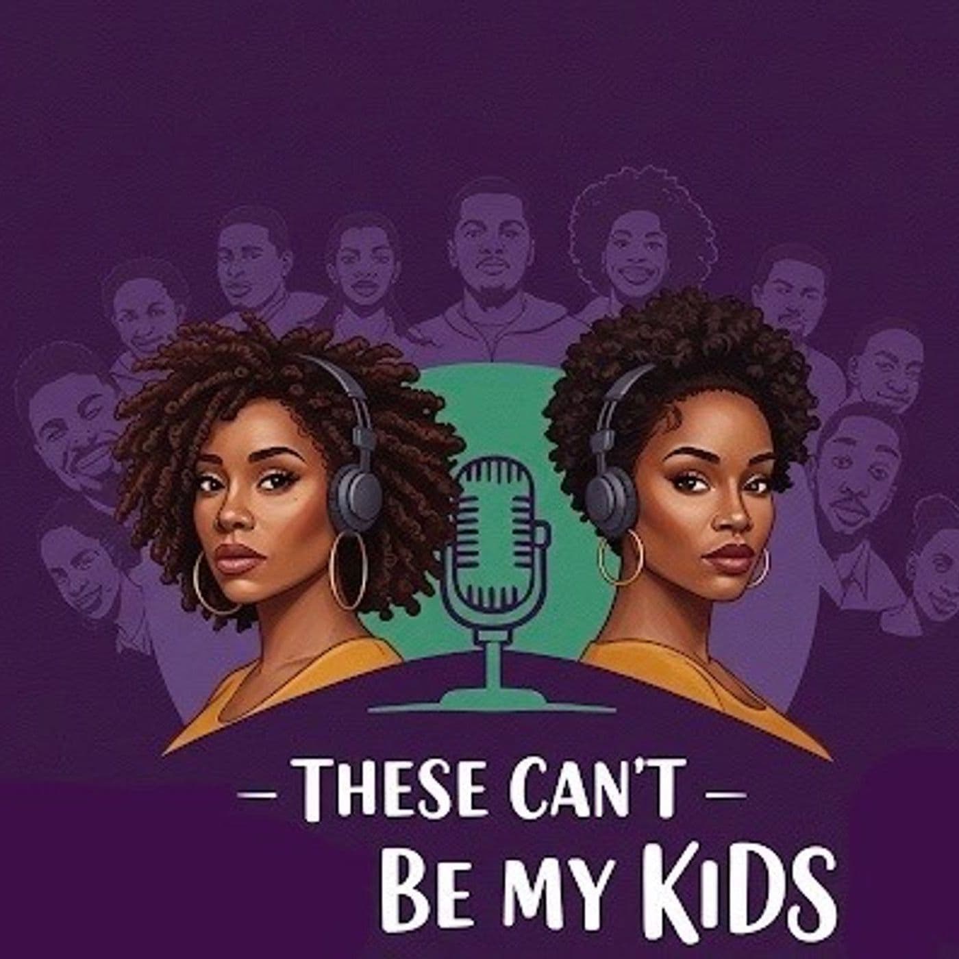 These Can't Be My Kids - Podcasts