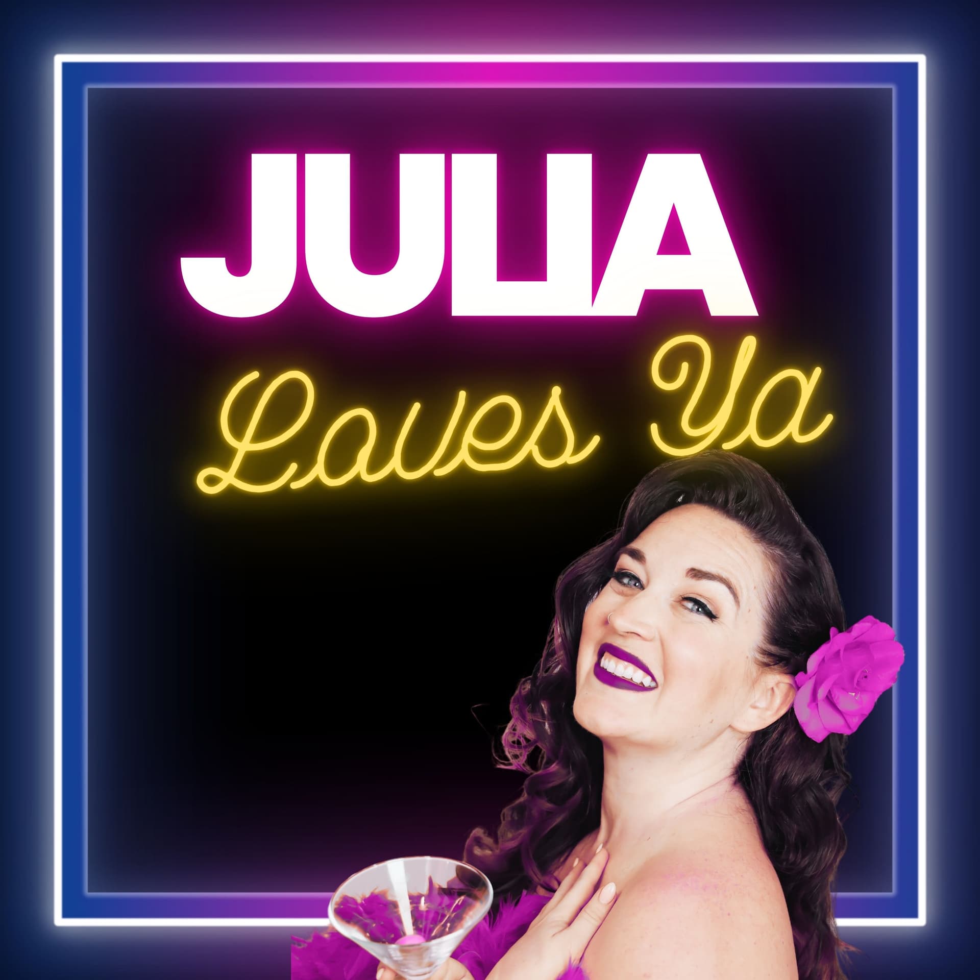 Julia Loves Ya - Podcasts
