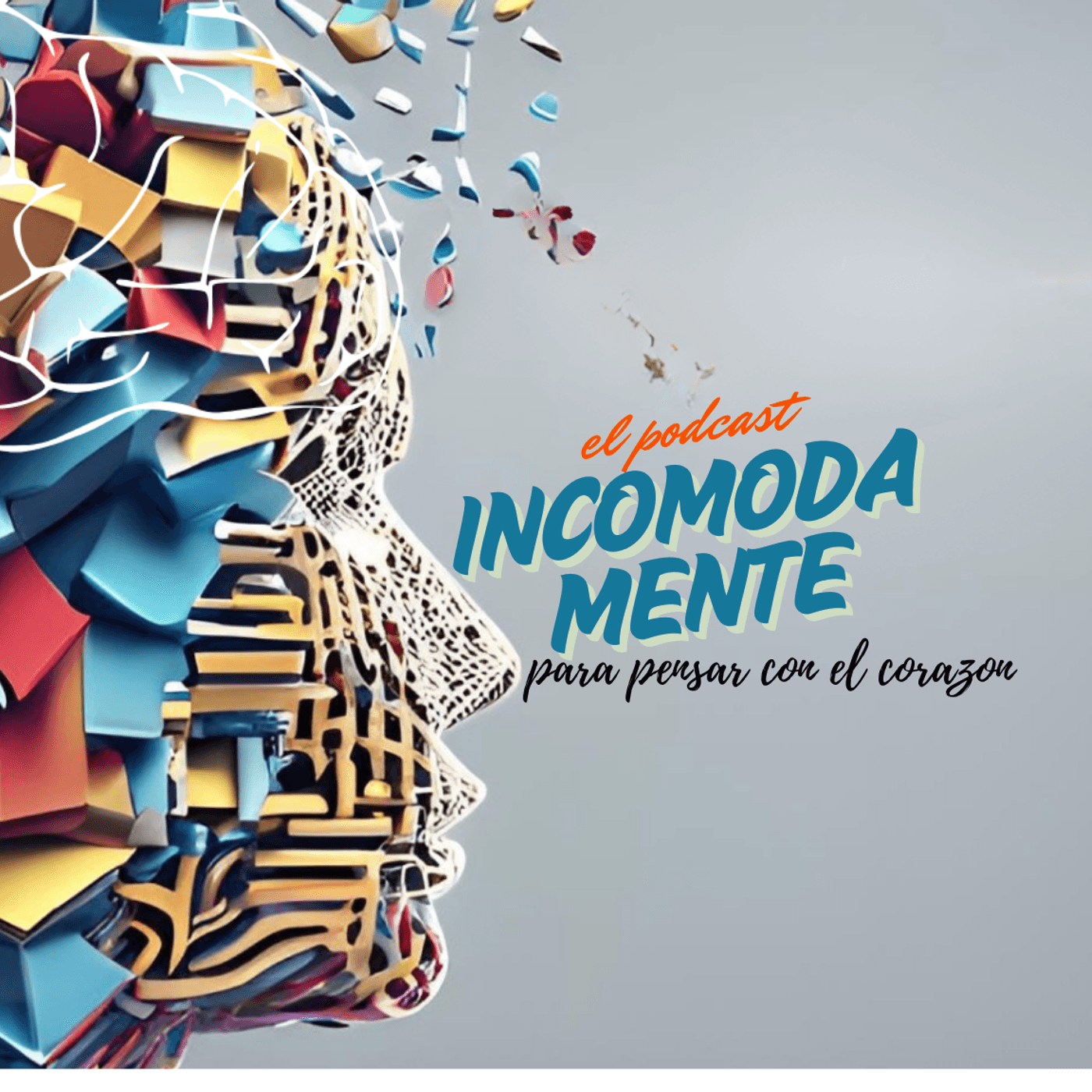 INCOMODAMENTE La Conciencia Mas Audaz - Podcasts
