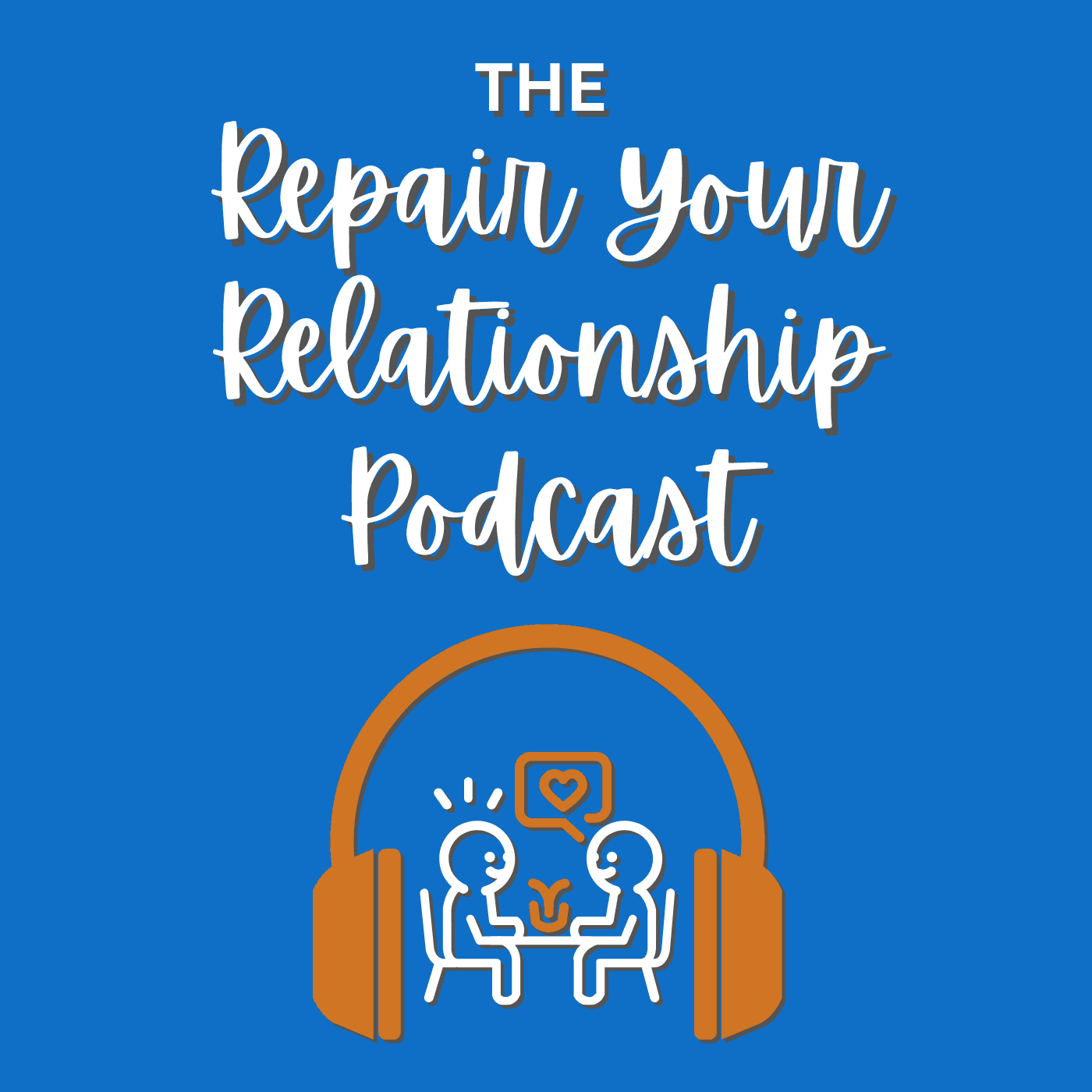 The Repair Your Relationship Podcast - Podcasts
