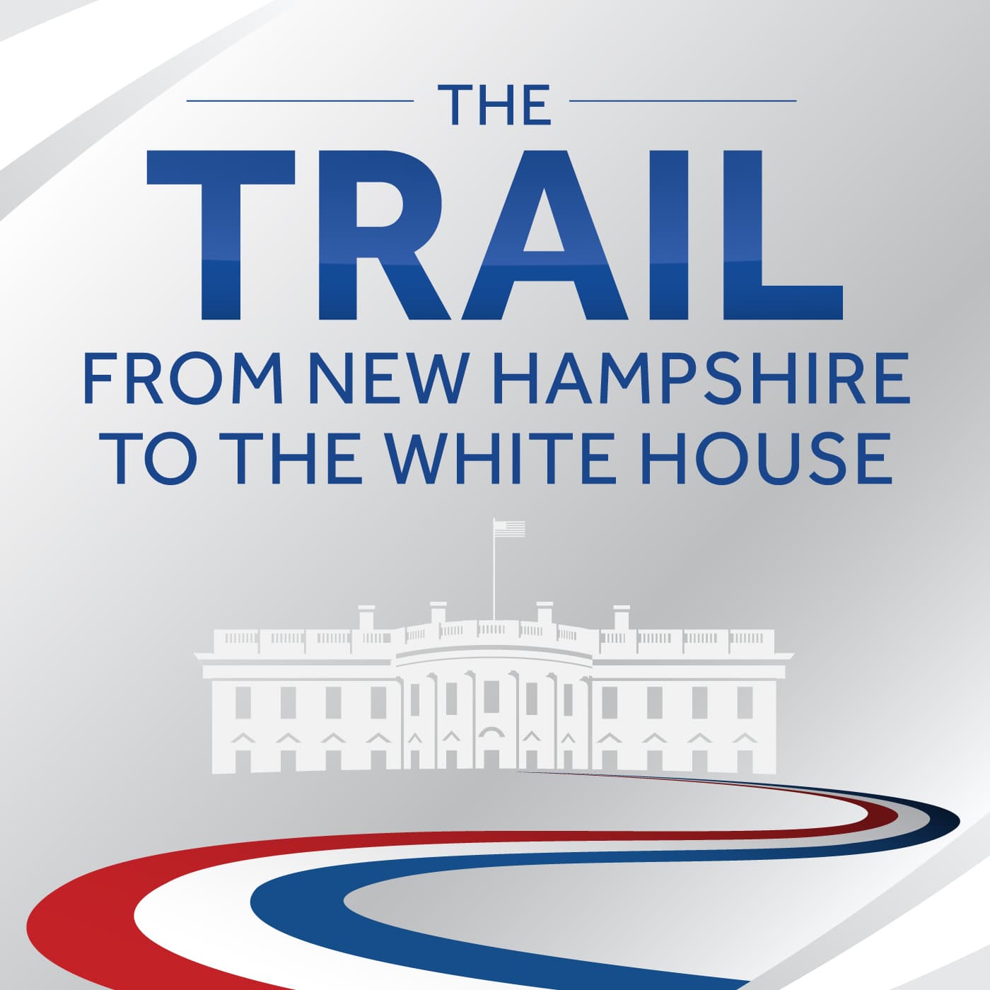 The Trail: From New Hampshire to the White House