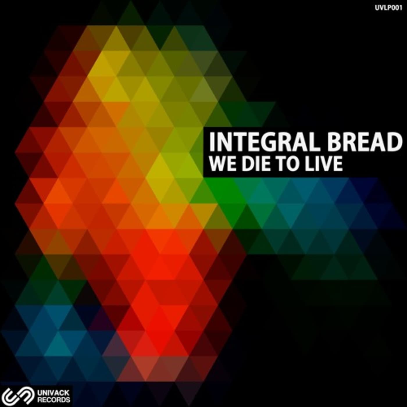 Integral Bread - We Die To Live LP (13 tracks) UNIVACK RECORDS - Podcasts