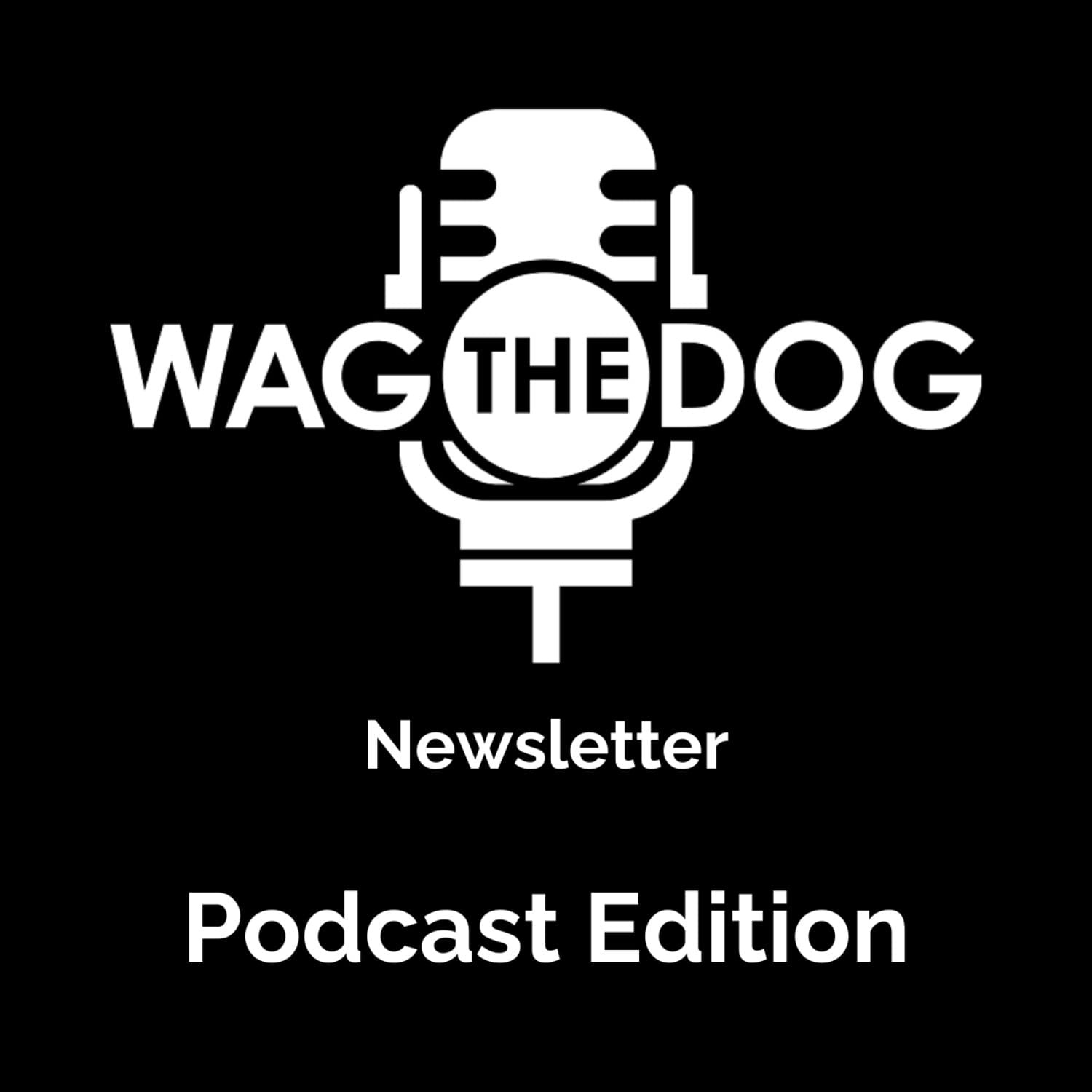Wag The Dog Newsletter Podcast - Podcasts