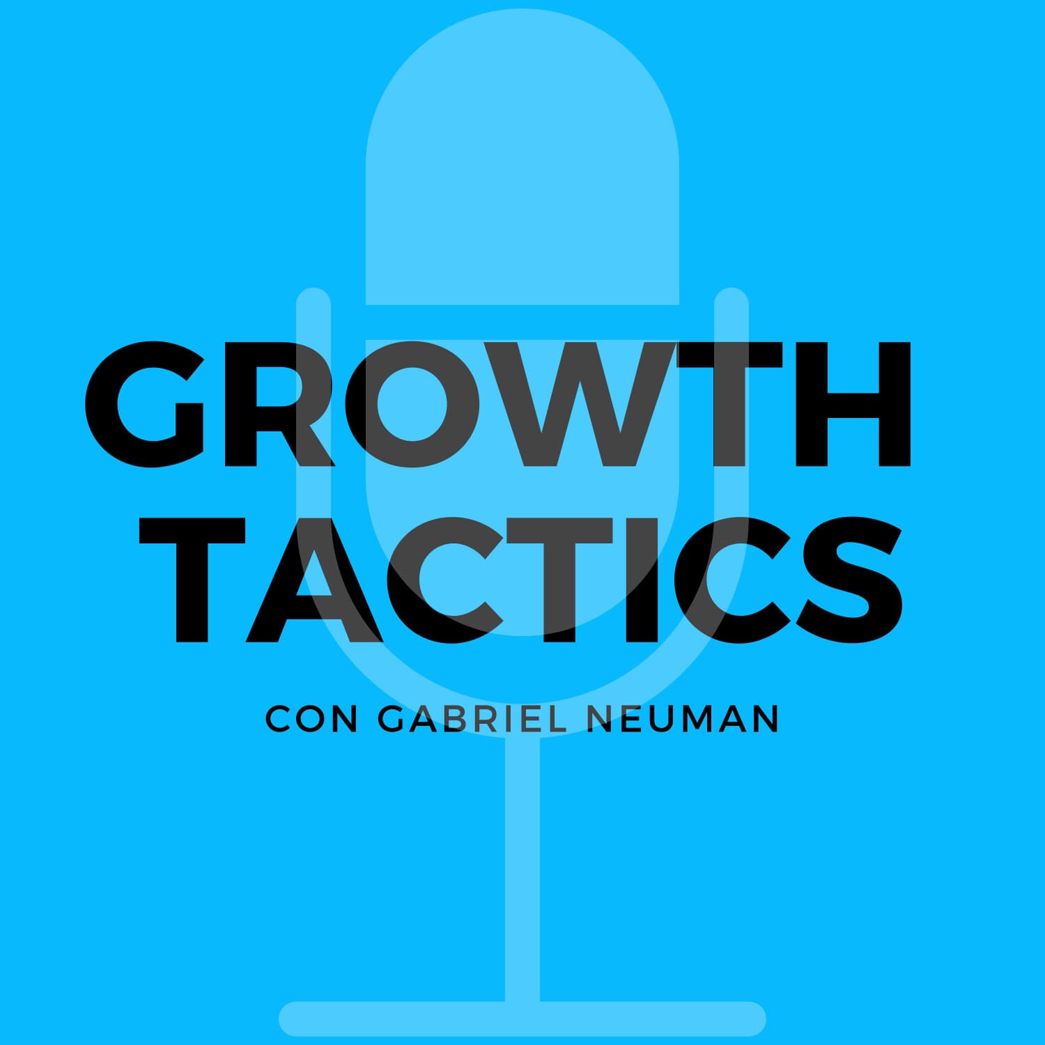 Growth Tactics con Gabriel Neuman - Podcasts