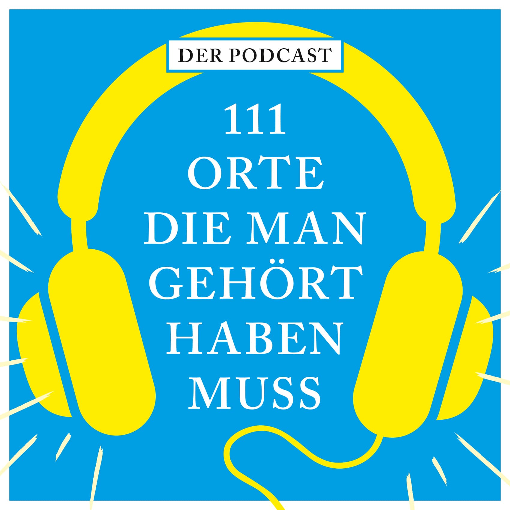 111 Orte, die man gehört haben muss - Podcasts