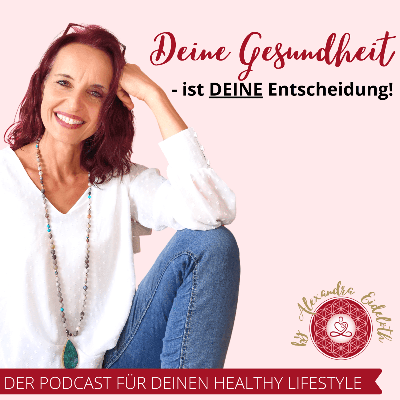 Deine Gesundheit ist Deine Entscheidung - Dein Podcast für Deinen Healthy Lifestyle! - Podcasts