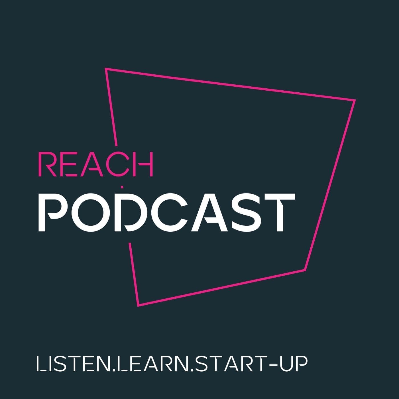 REACH – Listen.Learn.Start-up - Podcasts