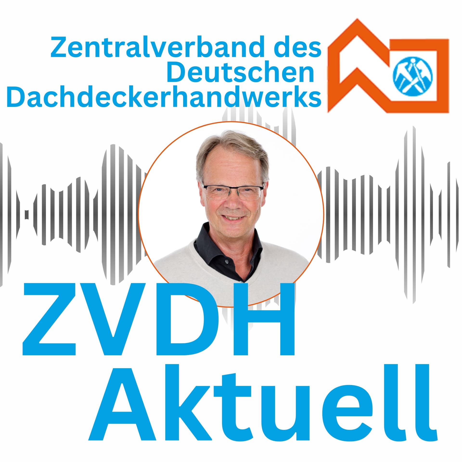 ZVDH aktuell - Der Info-Podcast für das Dachdeckerhandwerk - Podcasts