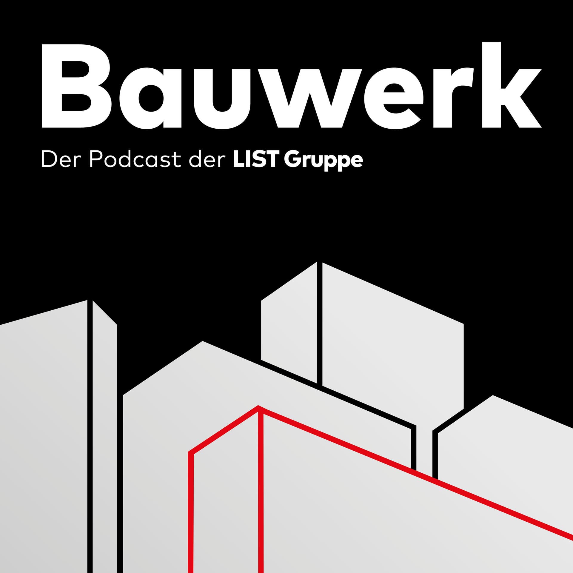 Bauwerk – der Podcast der LIST Gruppe - Podcasts