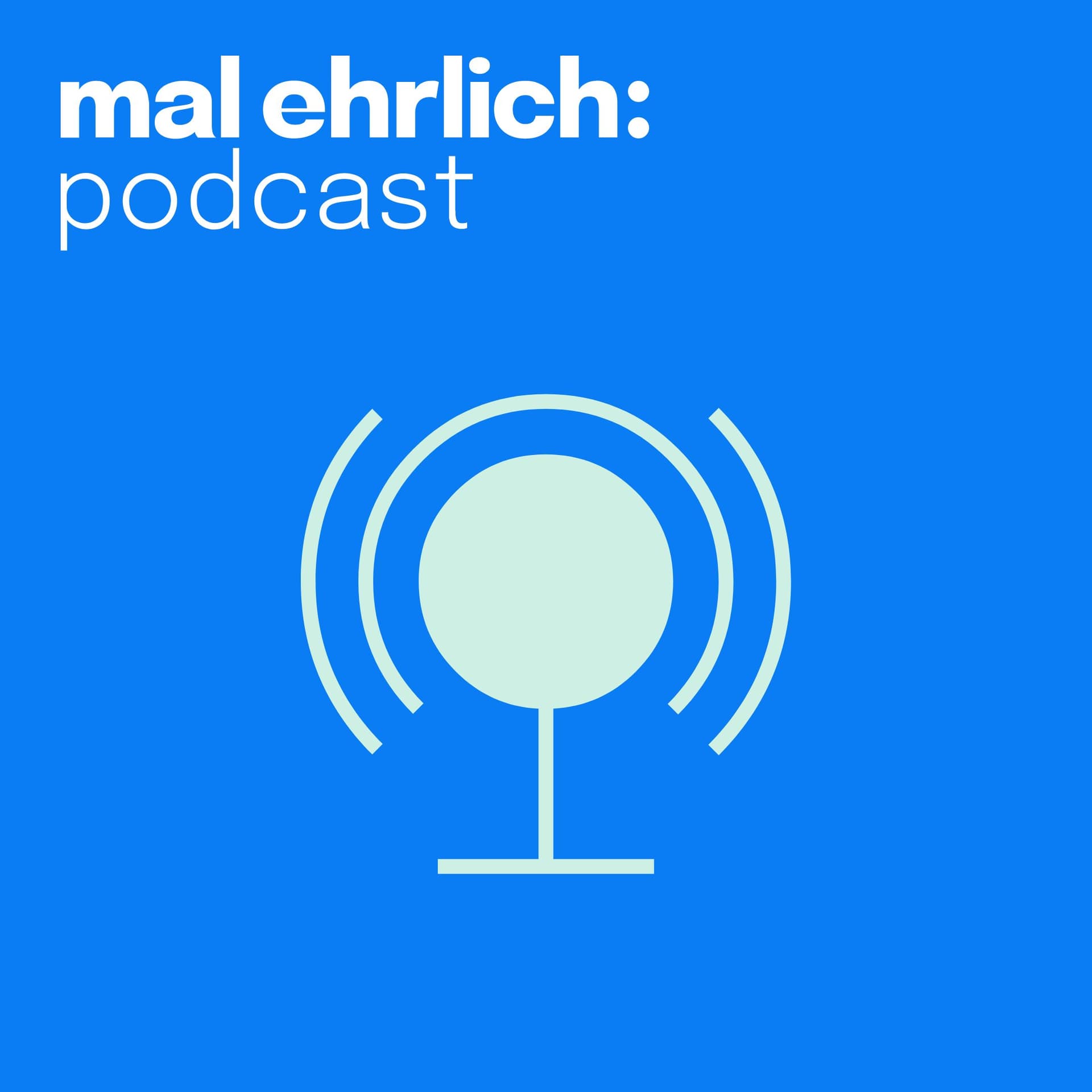 mal ehrlich - Podcasts