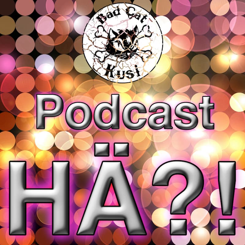 Bad Cat Kusi Podcast "HÄ?!" - Podcasts