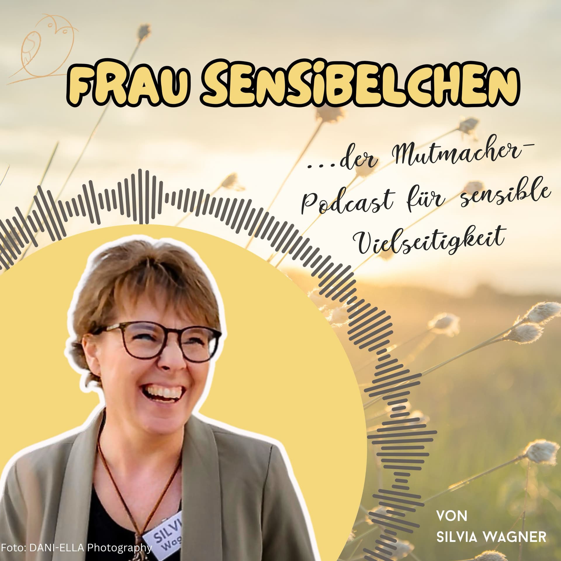 Frau Sensibelchen - Der Mutmacherpodcast für sensible Vielseitigkeit - Podcasts