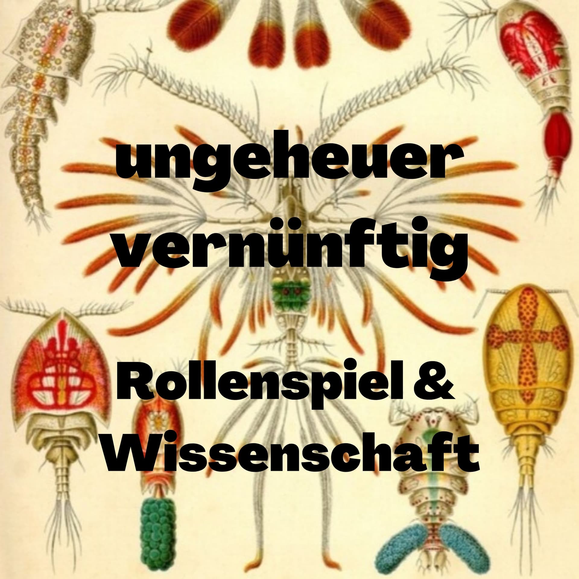 ungeheuer vernünftig - Rollenspiel und Wissenschaft - Podcasts