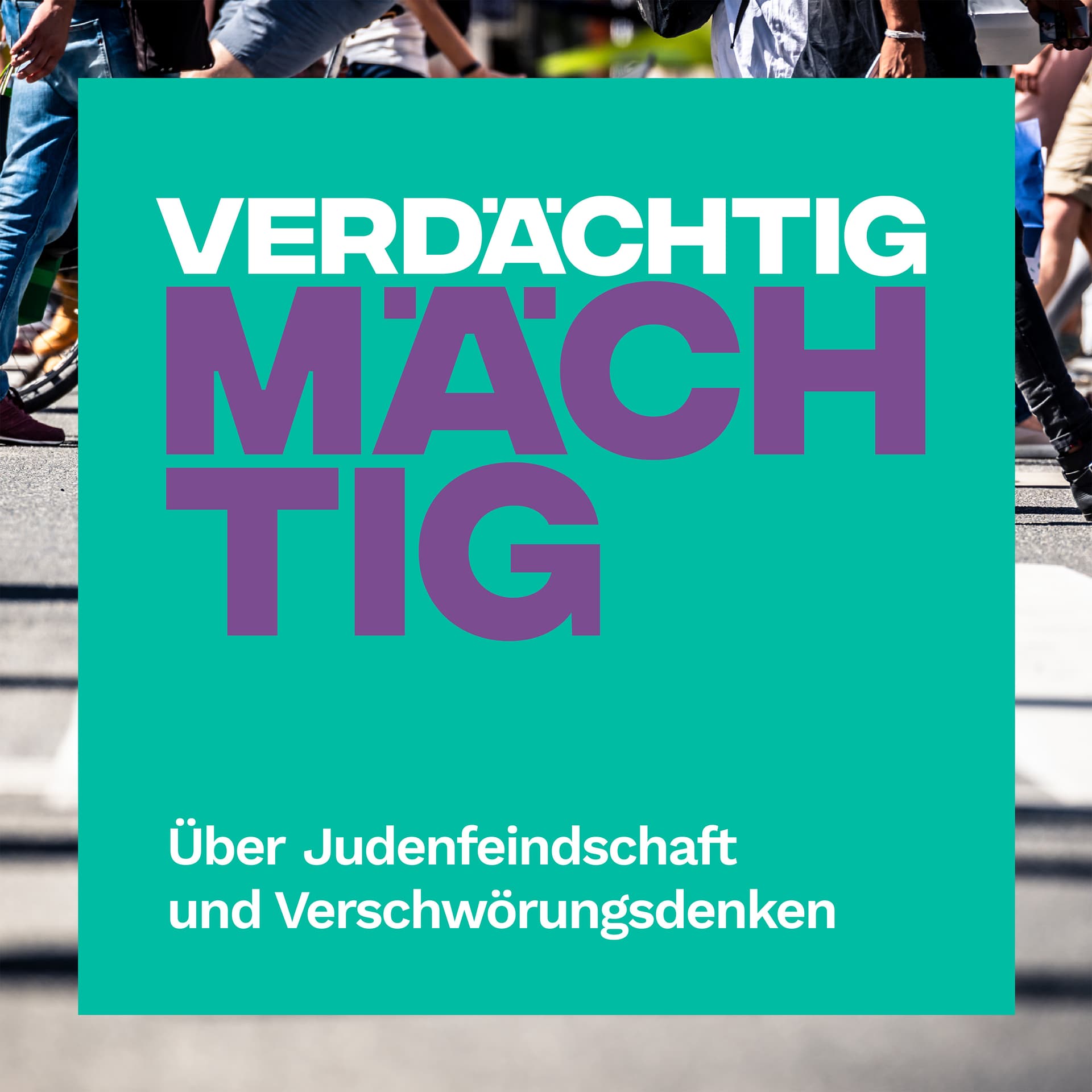 VERDÄCHTIG MÄCHTIG – Über Judenfeindschaft und Verschwörungsdenken - Podcasts