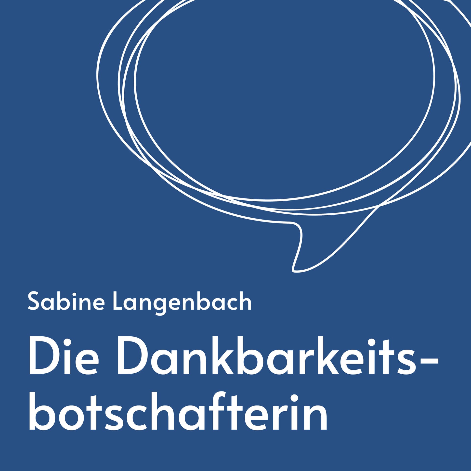 Die Dankbarkeitsbotschafterin - Podcasts