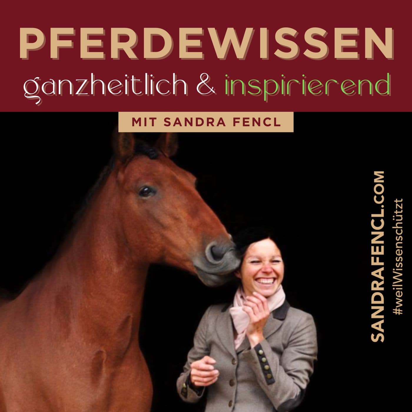 Pferdewissen - ganzheitlich & inspirierend mit Sandra Fencl - Podcasts